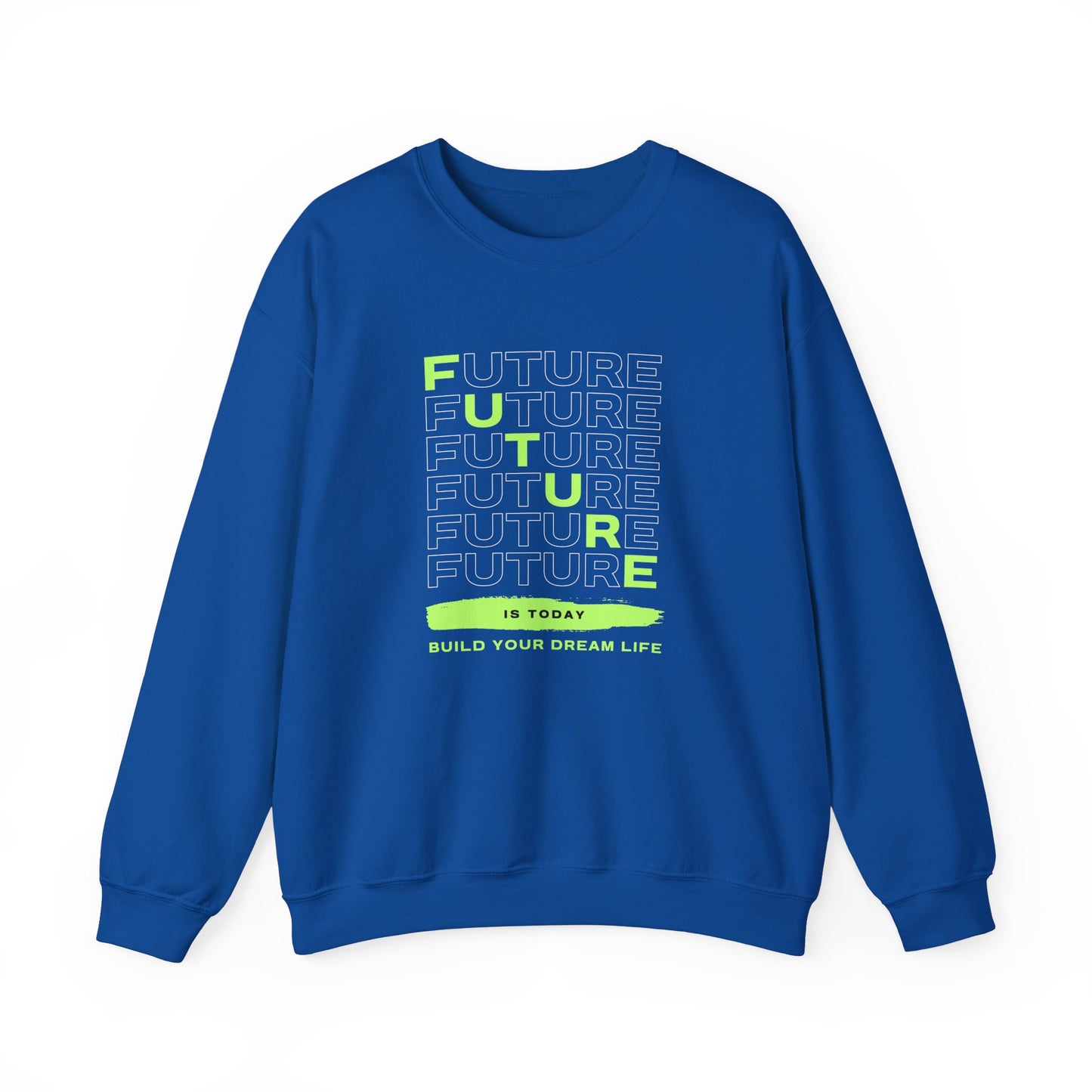 Future is Today Build Your Dream Life - Unisex Heavy Blend™ Crewneck Sweatshirt