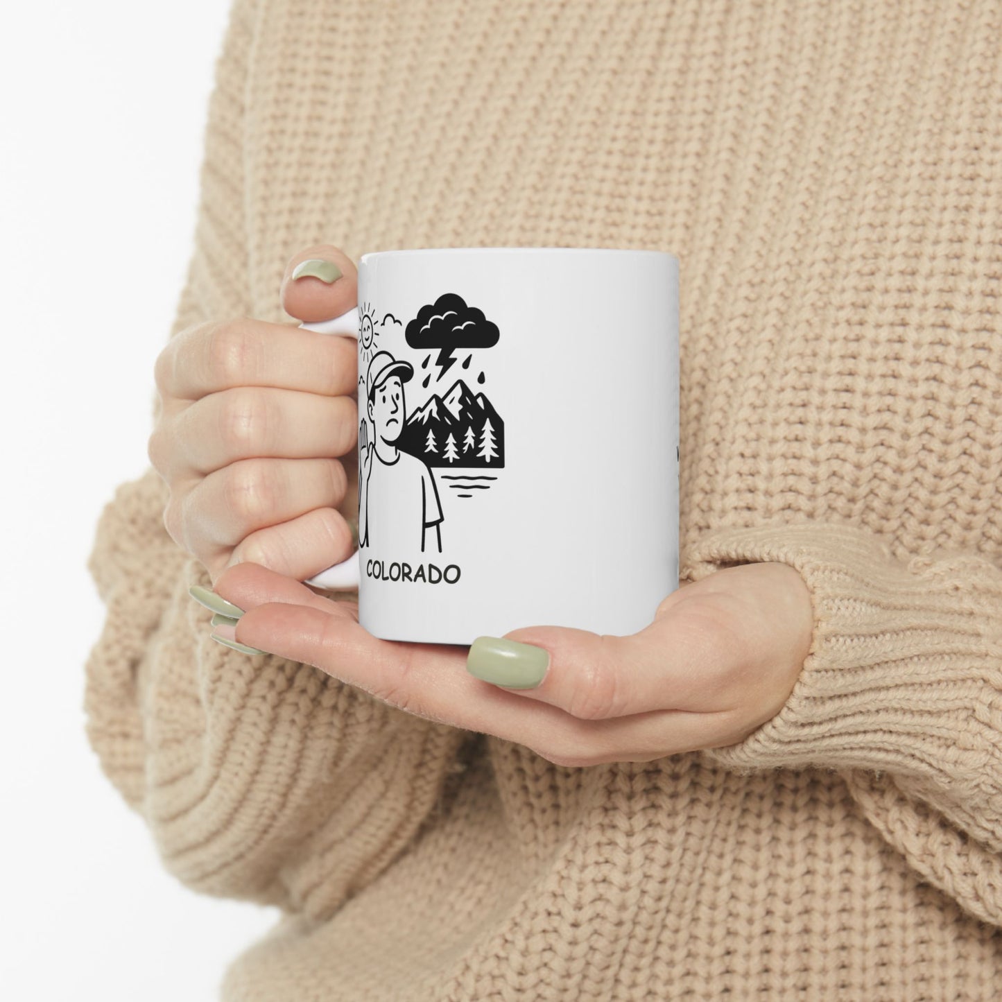"If you don’t like the weather in Colorado, wait five minutes—unless you’re in the mountains." Ceramic Mug - 13426