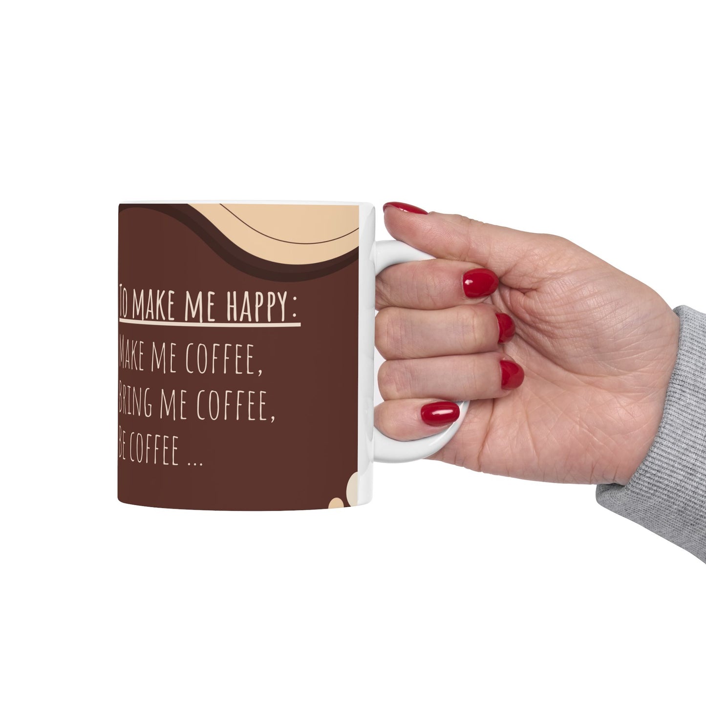 To Make Me Happy, Make Me Coffee - Ceramic Mug, (11oz, 15oz) - 11070