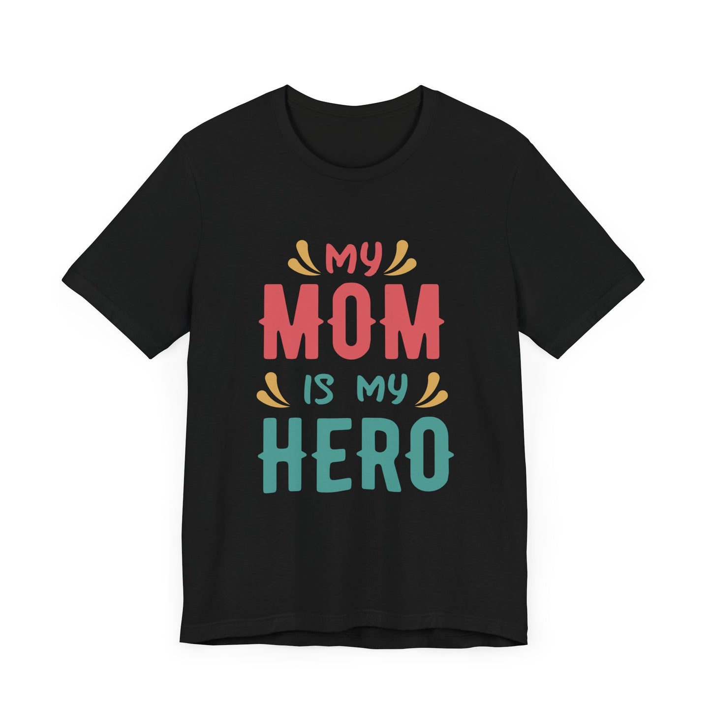 My Mom Is My Hero - Unisex Jersey Short Sleeve Tee