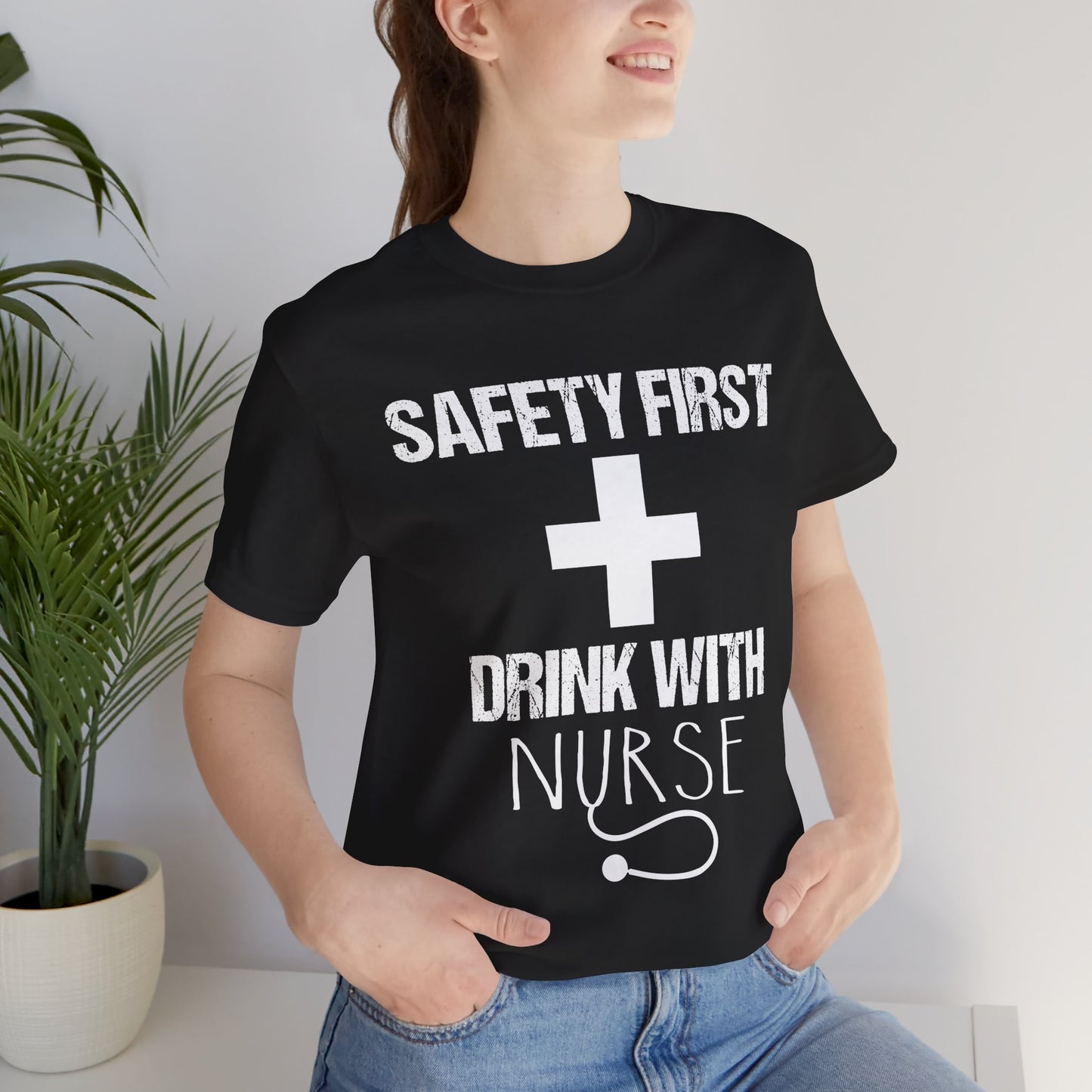 Safety First + Drink With Nurse - Unisex Jersey Short Sleeve Tee - 13383