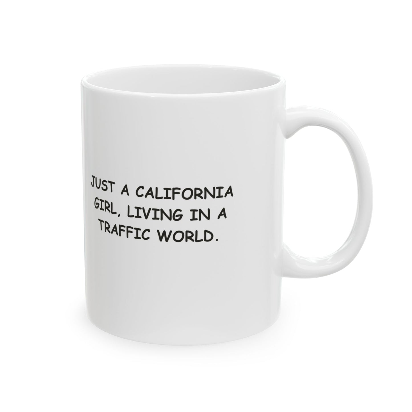 "Just a California girl, living in a traffic world." Ceramic Mug - 12730