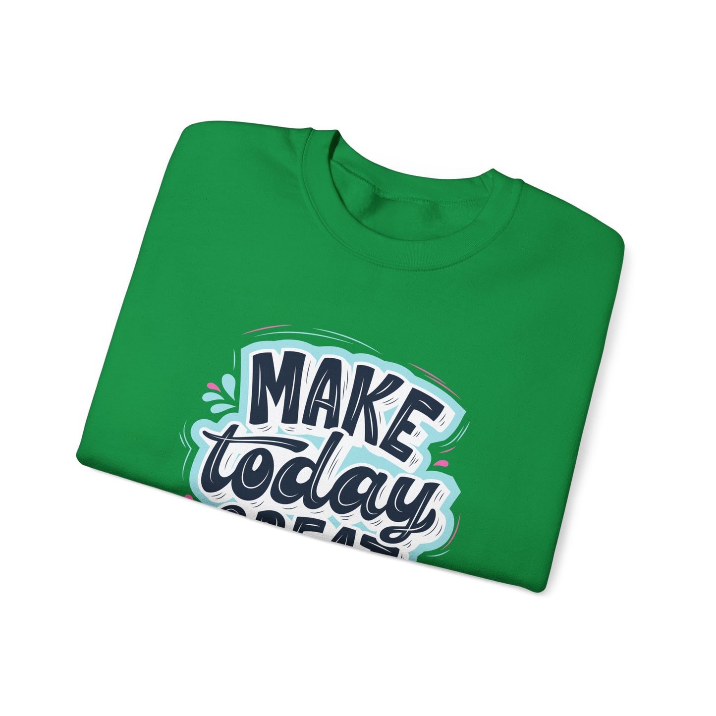 Make Today Great - Unisex Heavy Blend™ Crewneck Sweatshirt