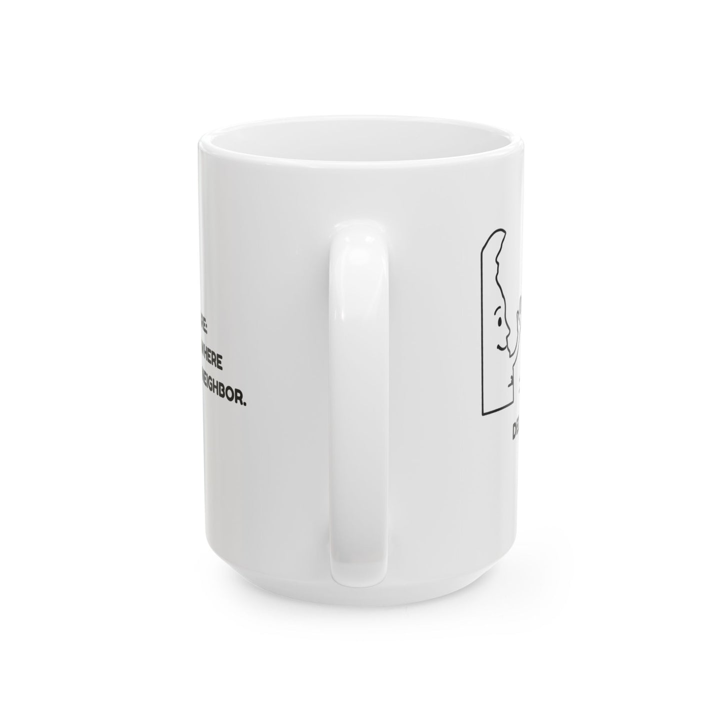 "Delaware: The state where everyone’s a neighbor." Ceramic Mug - 14129
