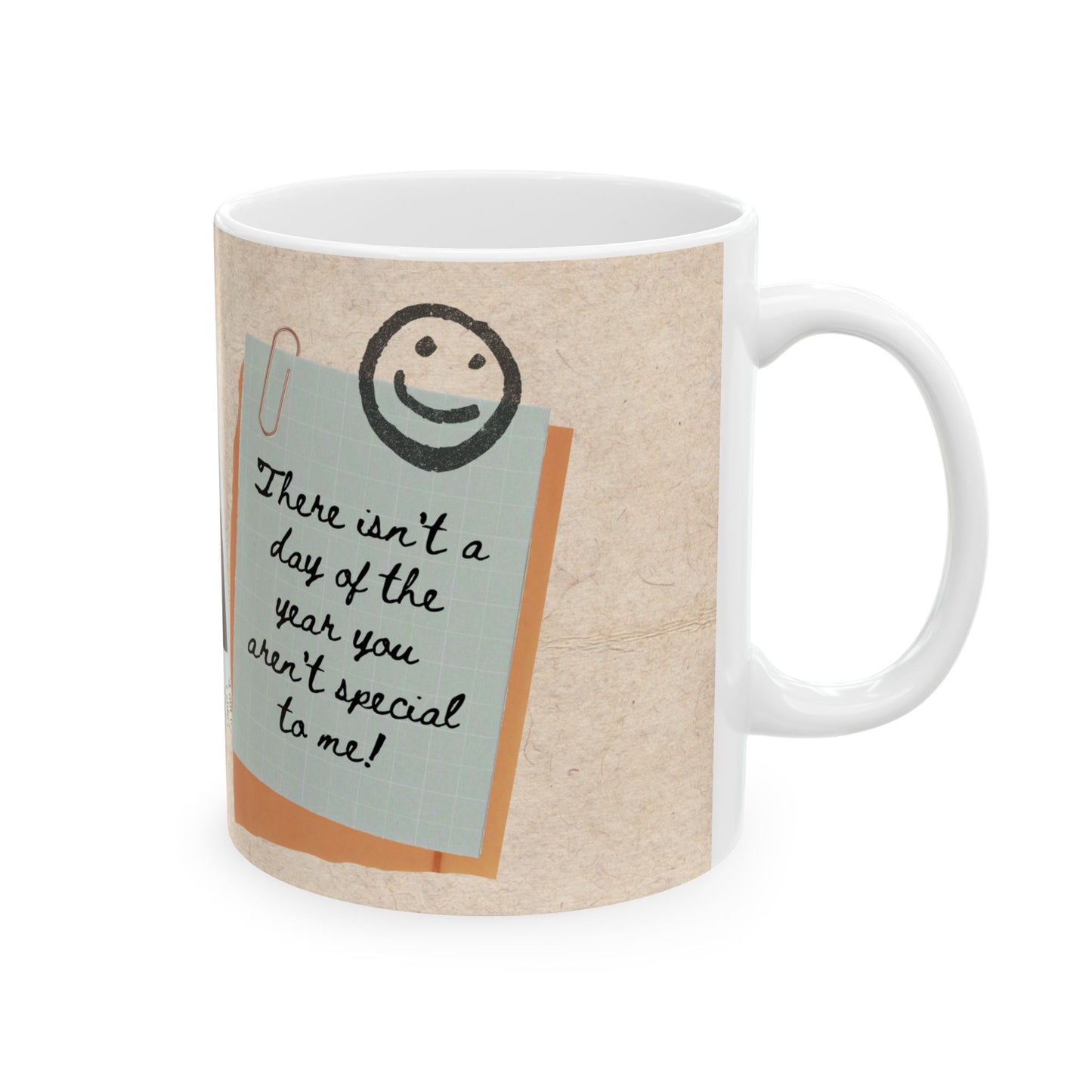 "Dad, There isn't a day of the year you aren't special to me!" Ceramic Mug, Personalized Gift - 14012