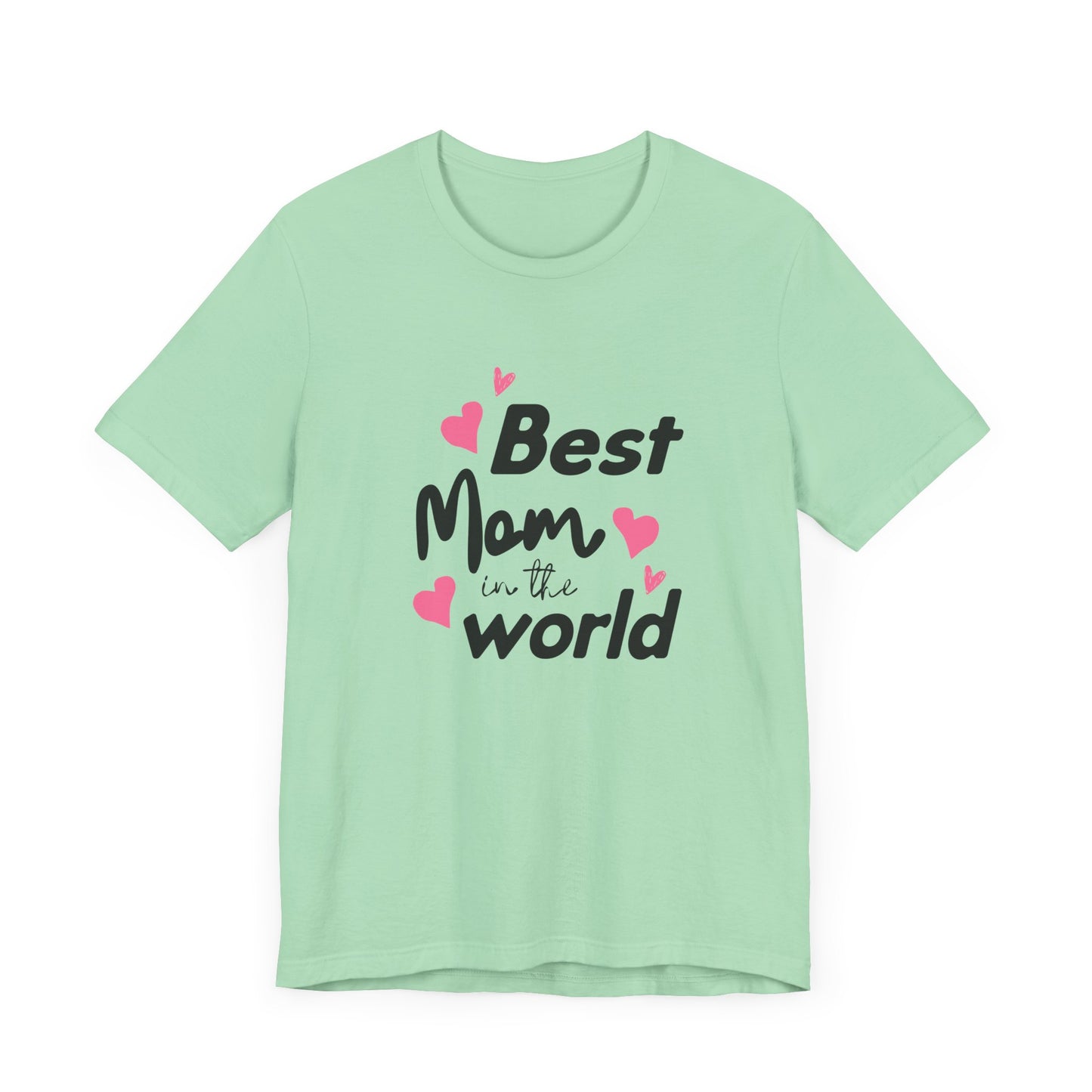 Best Mom in the World - Unisex Jersey Short Sleeve Tee - 11712