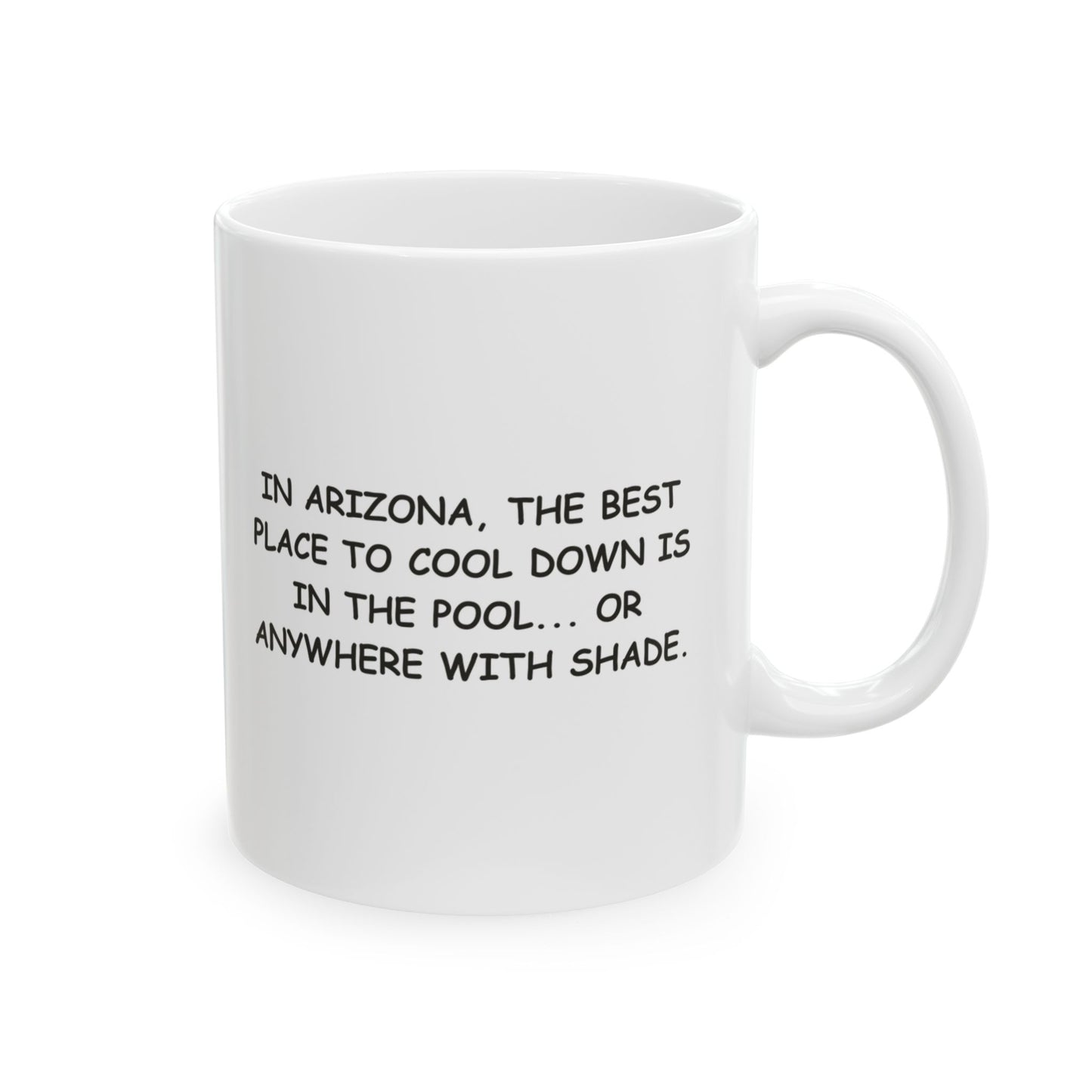 "In Arizona, the best place to cool down is in the pool... or anywhere with shade." Ceramic Mug, (11oz, 15oz) - 13162