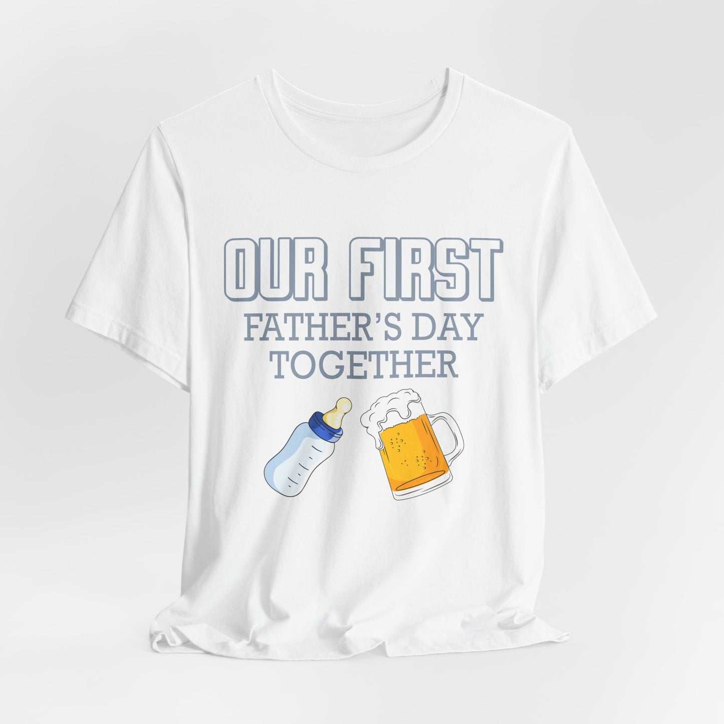 Our First Father's Day Together - Unisex Jersey Short Sleeve Tee - 13686