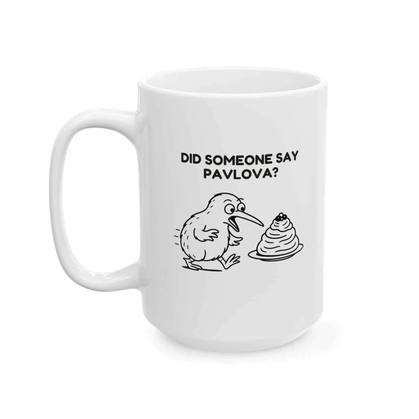 “Did someone say pavlova?”  (A question that needs no answer—just action.) Ceramic Mug - 13968