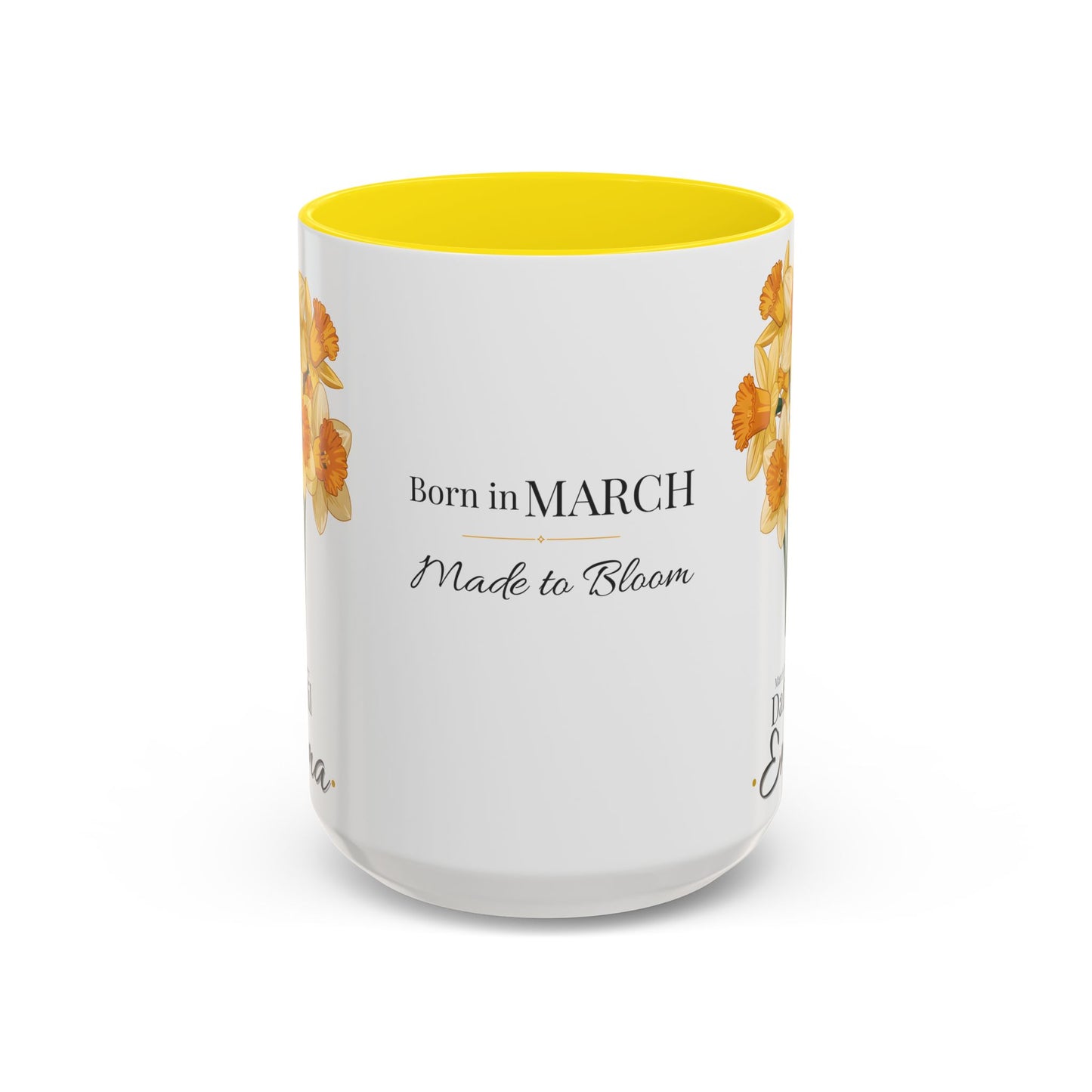 March Birth Flower Mug – Daffodil Custom Name Coffee Cup, Born in March Made to Bloom Birthday Gift (11oz / 15oz) - 14794