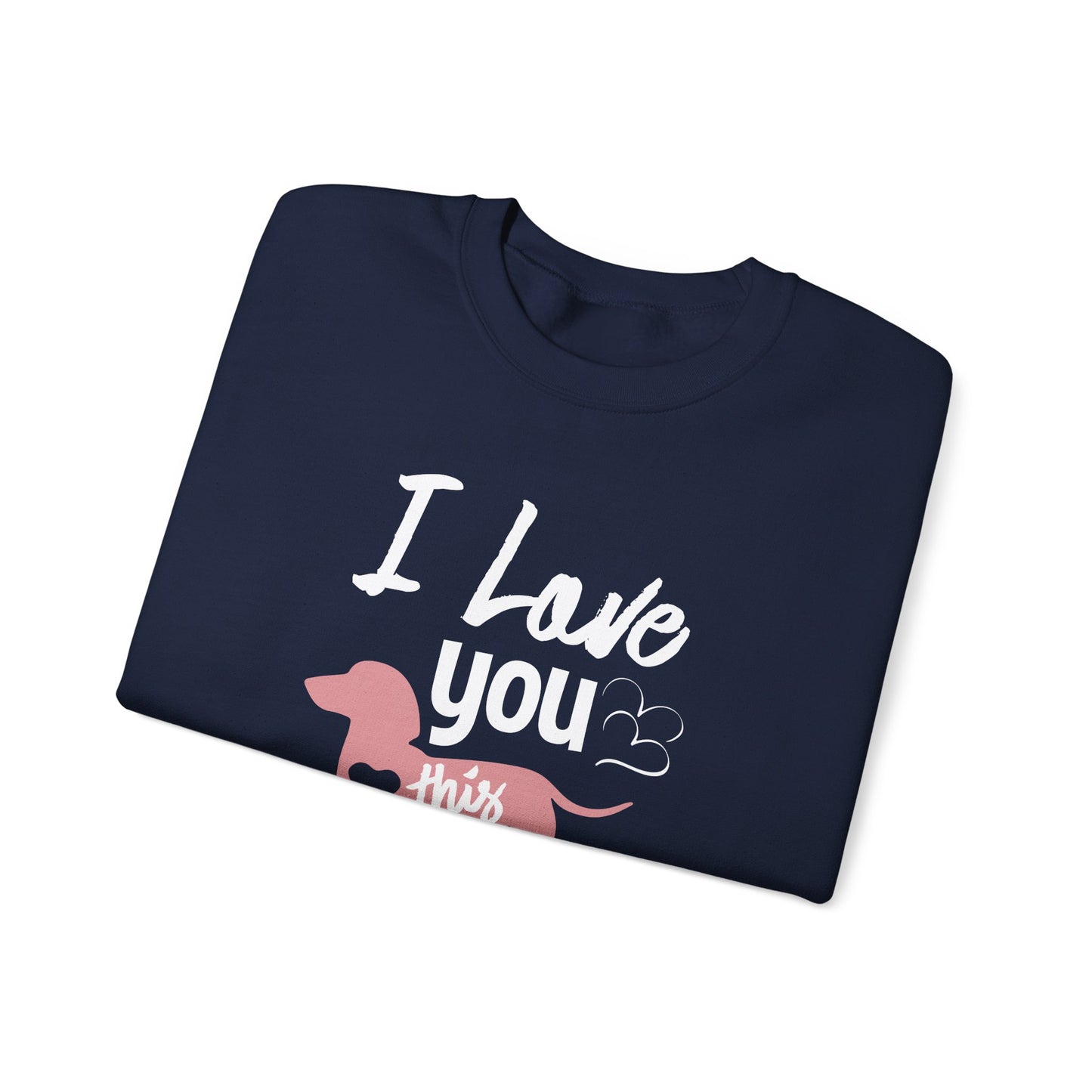 I Love You This Much, Doggy - Unisex Heavy Blend™ Crewneck Sweatshirt