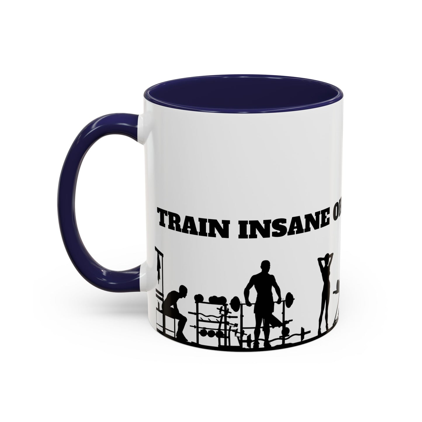Train Insane Or Remain The Same - Accent Coffee Mug (11, 15oz) - 10857