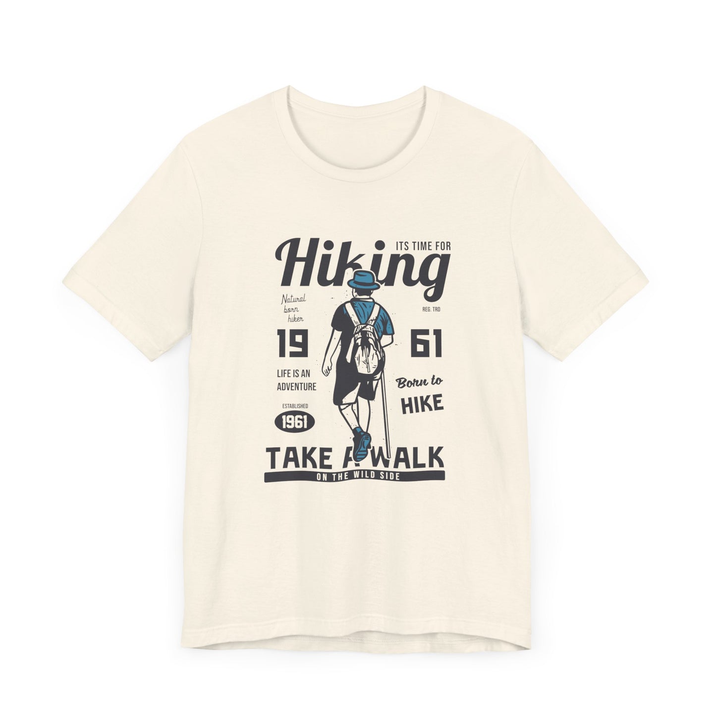 It's Time For Hiking, Life Is An Adventure, Born To Hike, Take A Walk On The Wild Side - Unisex Jersey Short Sleeve Tee