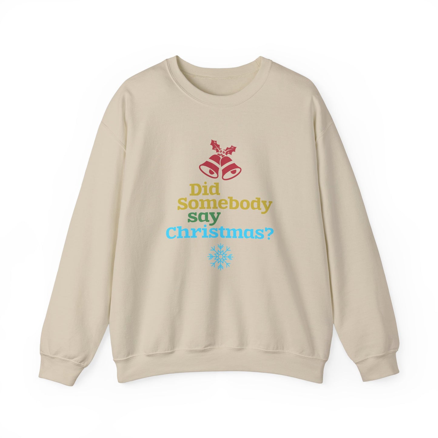 Did Somebody Say Christmas? - Unisex Heavy Blend™ Crewneck Sweatshirt