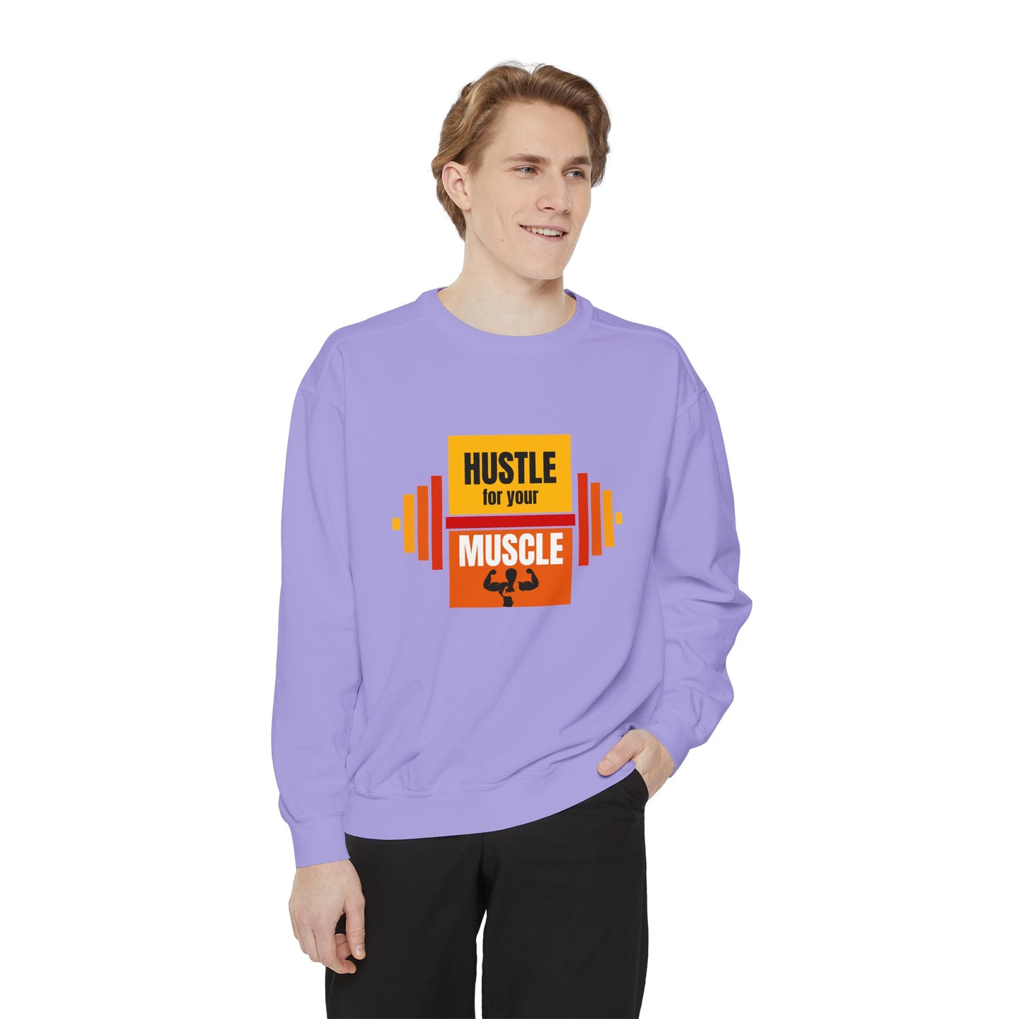 Hustle for Your Muscle - Unisex Garment-Dyed Sweatshirt - 10612