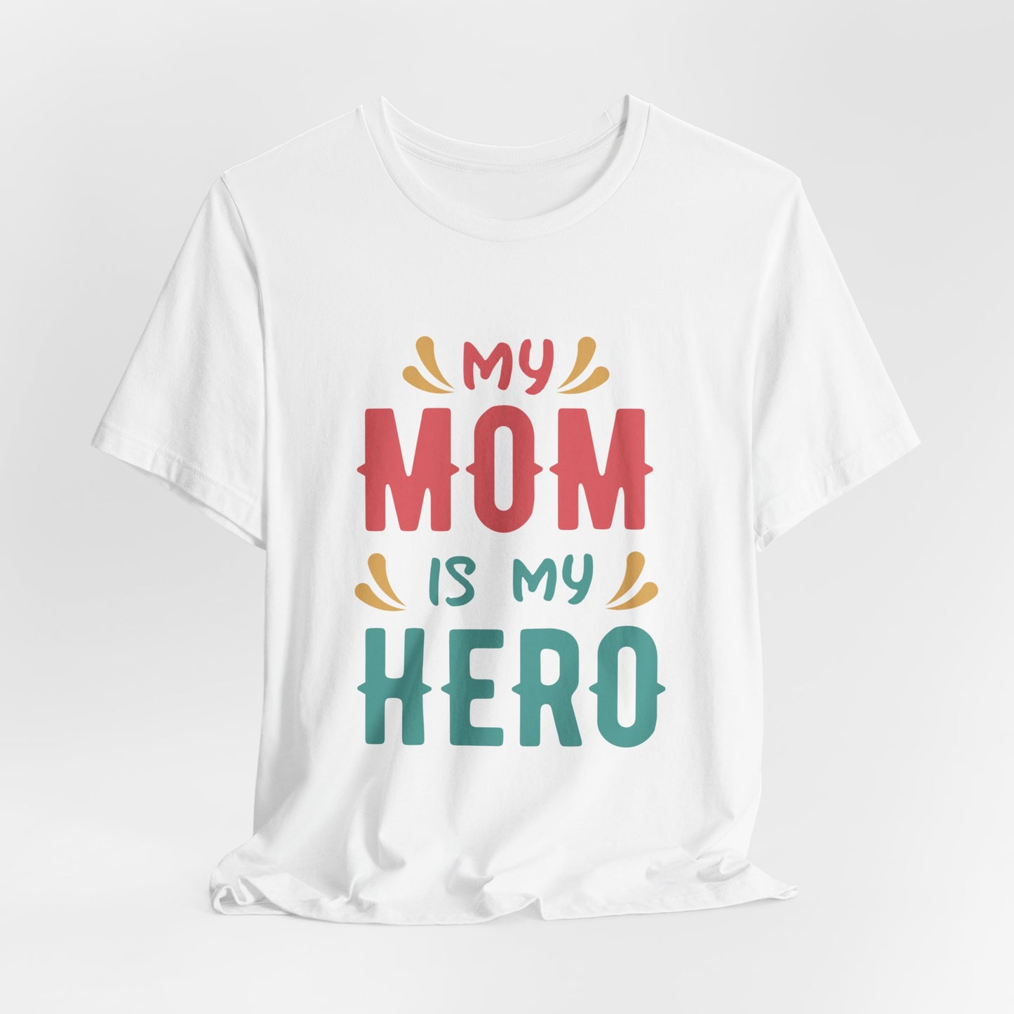 My Mom Is My Hero - Unisex Jersey Short Sleeve Tee