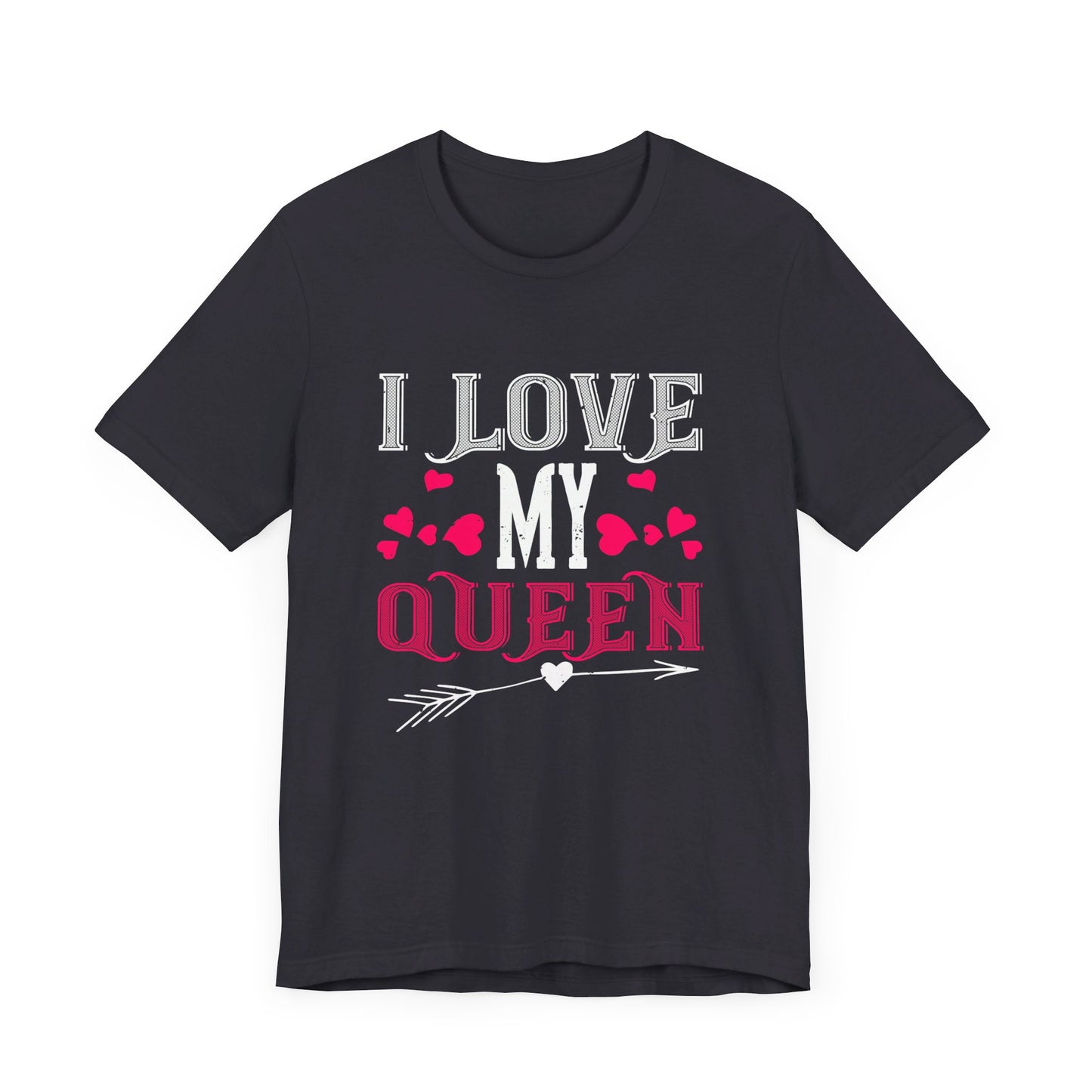 I Love My Queen - Unisex Jersey Short Sleeve Tee