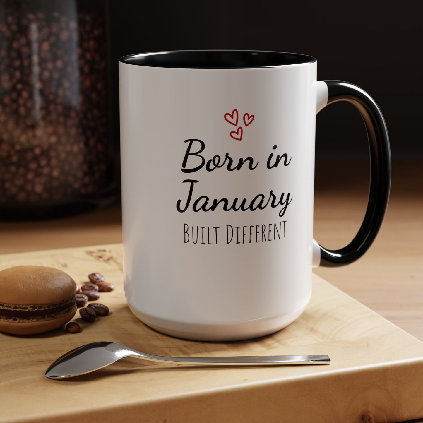 January Is My Birthday Coffee Mug – Funny January Birthday Mug (11/15oz) - 14674