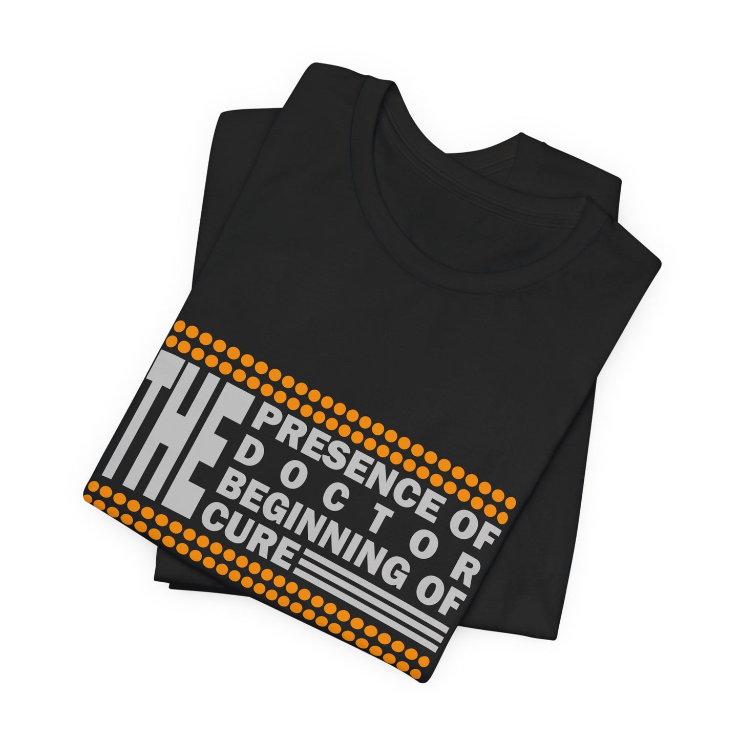 The Presence Of Doctor, Beginning Of Cure - Unisex Jersey Short Sleeve Tee - 13855