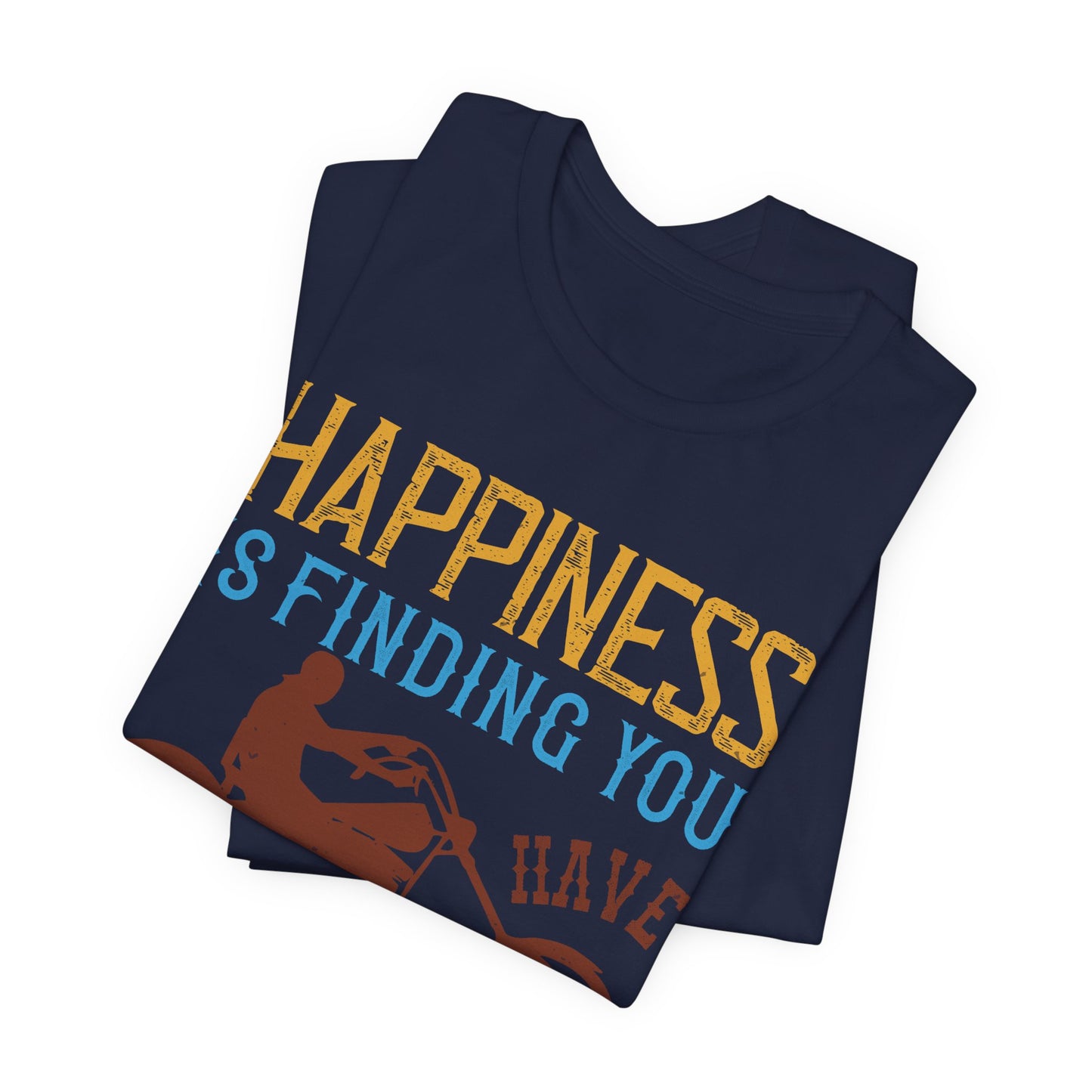 Happiness Is Finding You Have Another Gear Left - Unisex Jersey Short Sleeve Tee - 13717