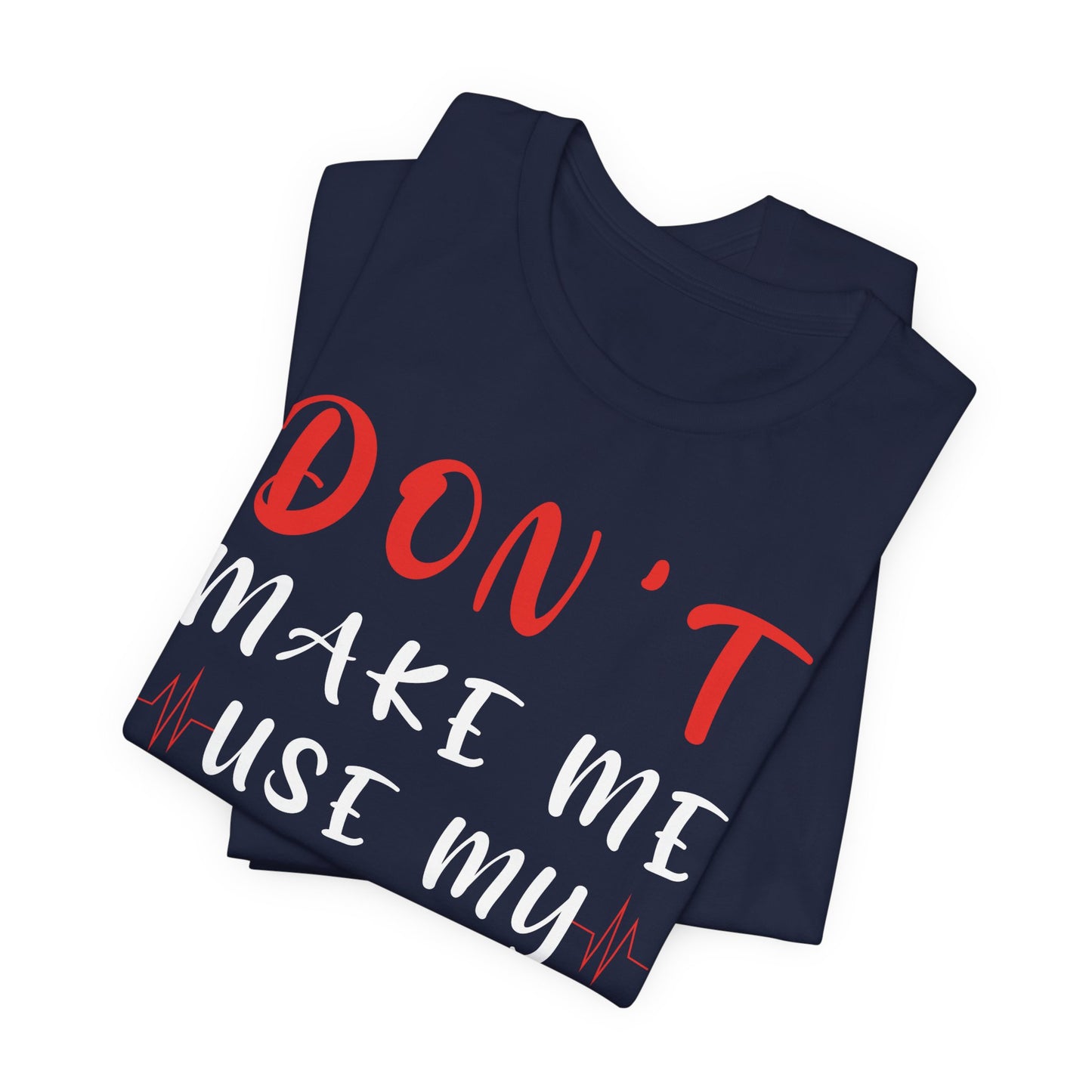 Teacher: Don't Make Me Use My Teacher Voice - Unisex Jersey Short Sleeve Tee - 13414