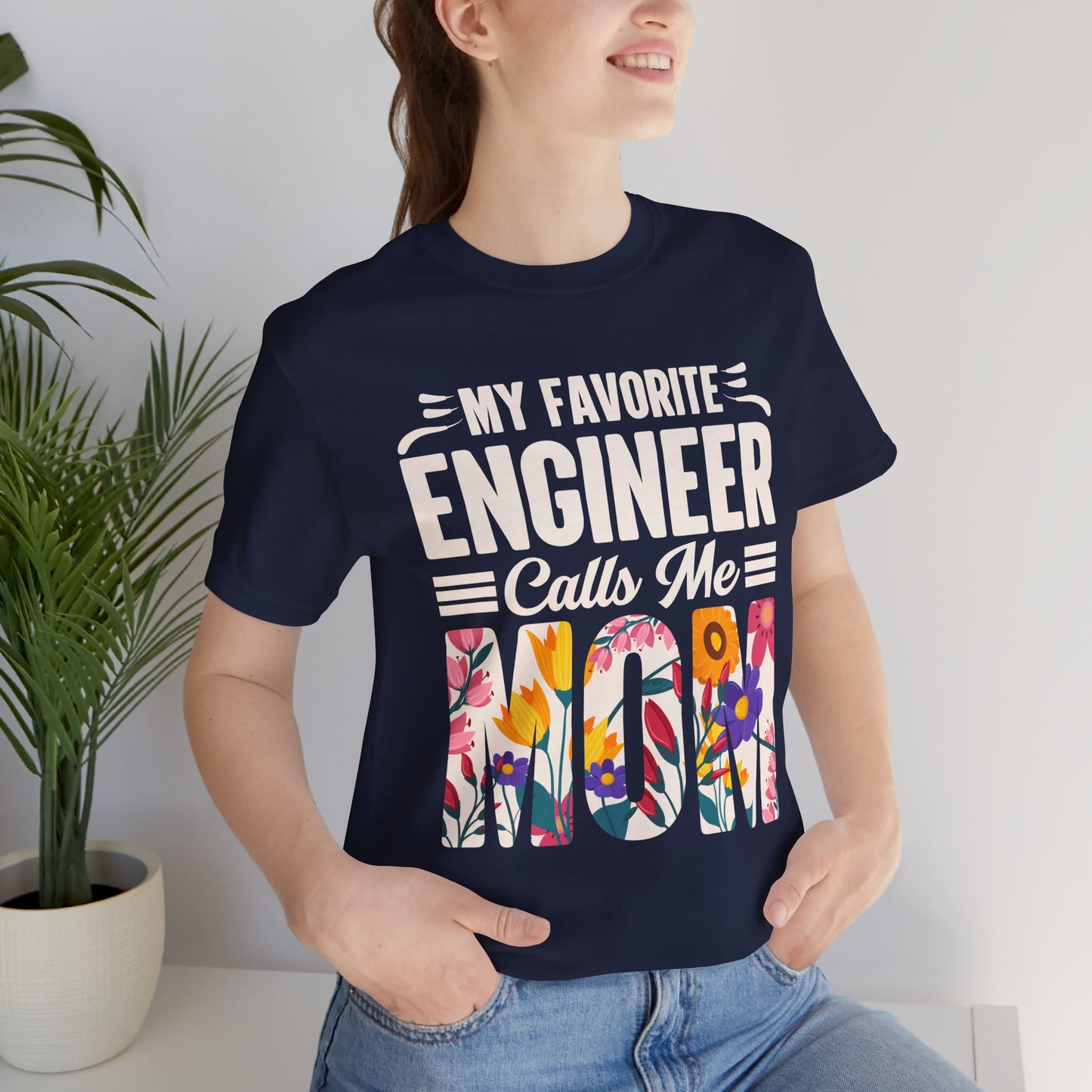 Engineer: My Favorite Engineer Calls Me Mom  - Unisex Jersey Short Sleeve Tee - 13624