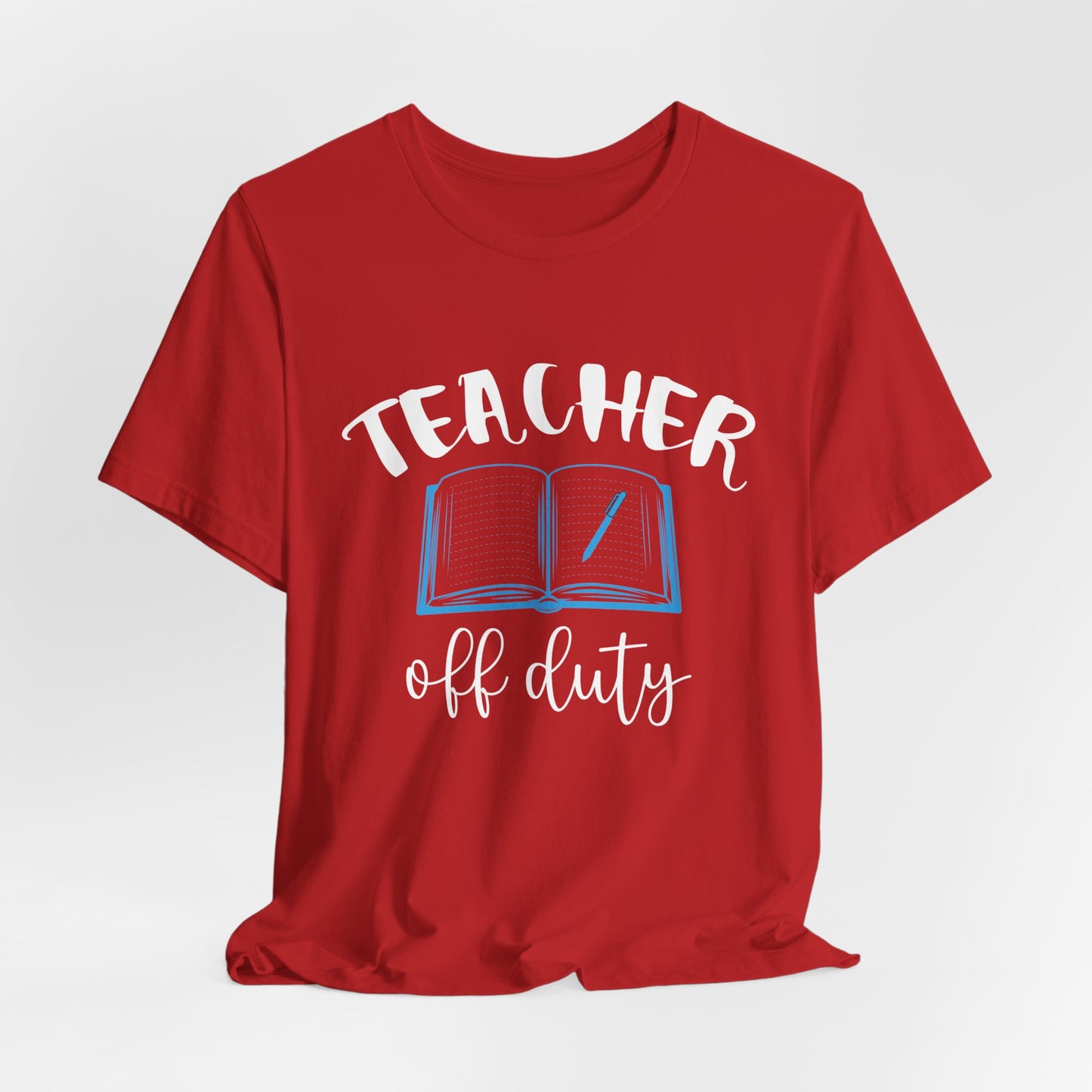 Teacher Off Duty - Unisex Jersey Short Sleeve Tee