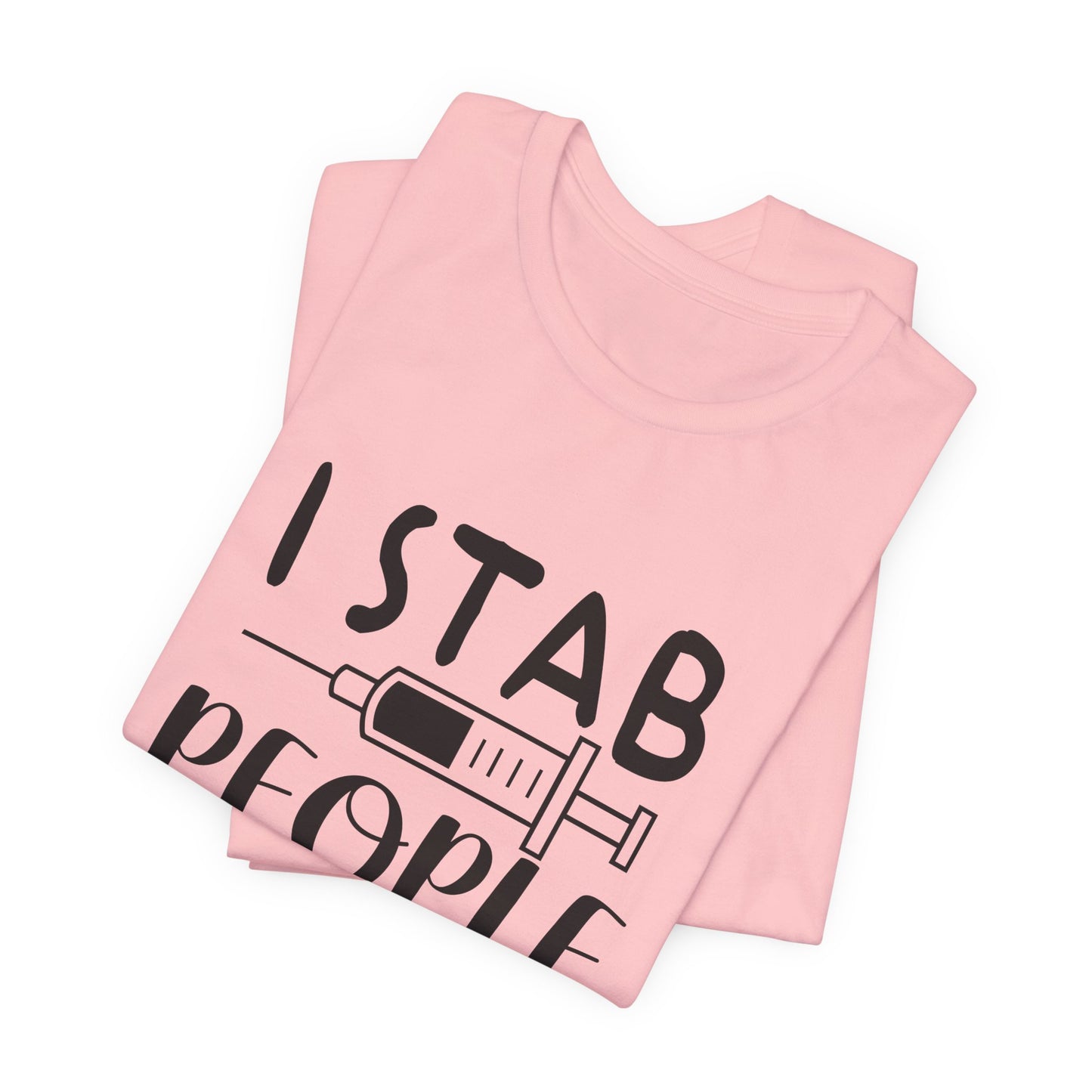 Nurse: I Stab People For A Living - Unisex Jersey Short Sleeve Tee