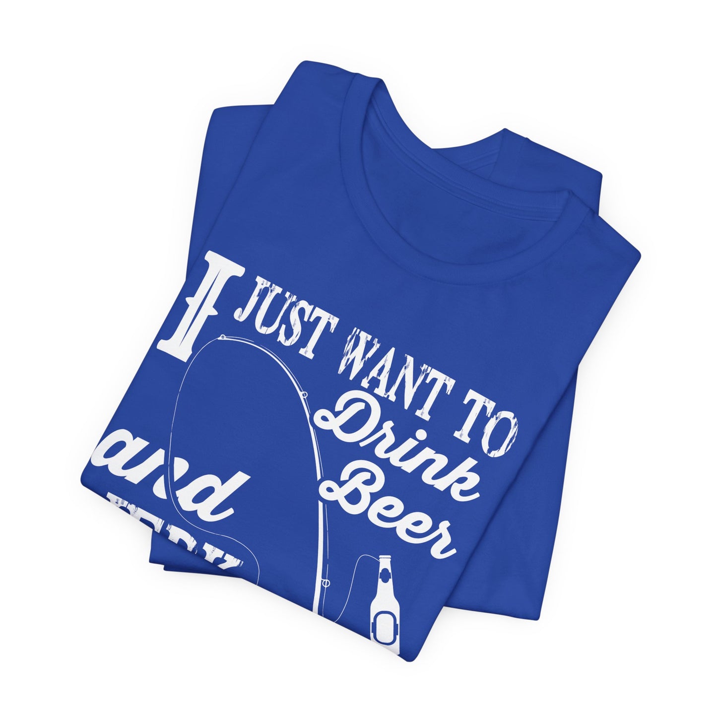 I Just Want To Drink A Beer And Jerk My Pod - Unisex Jersey Short Sleeve Tee - 14042