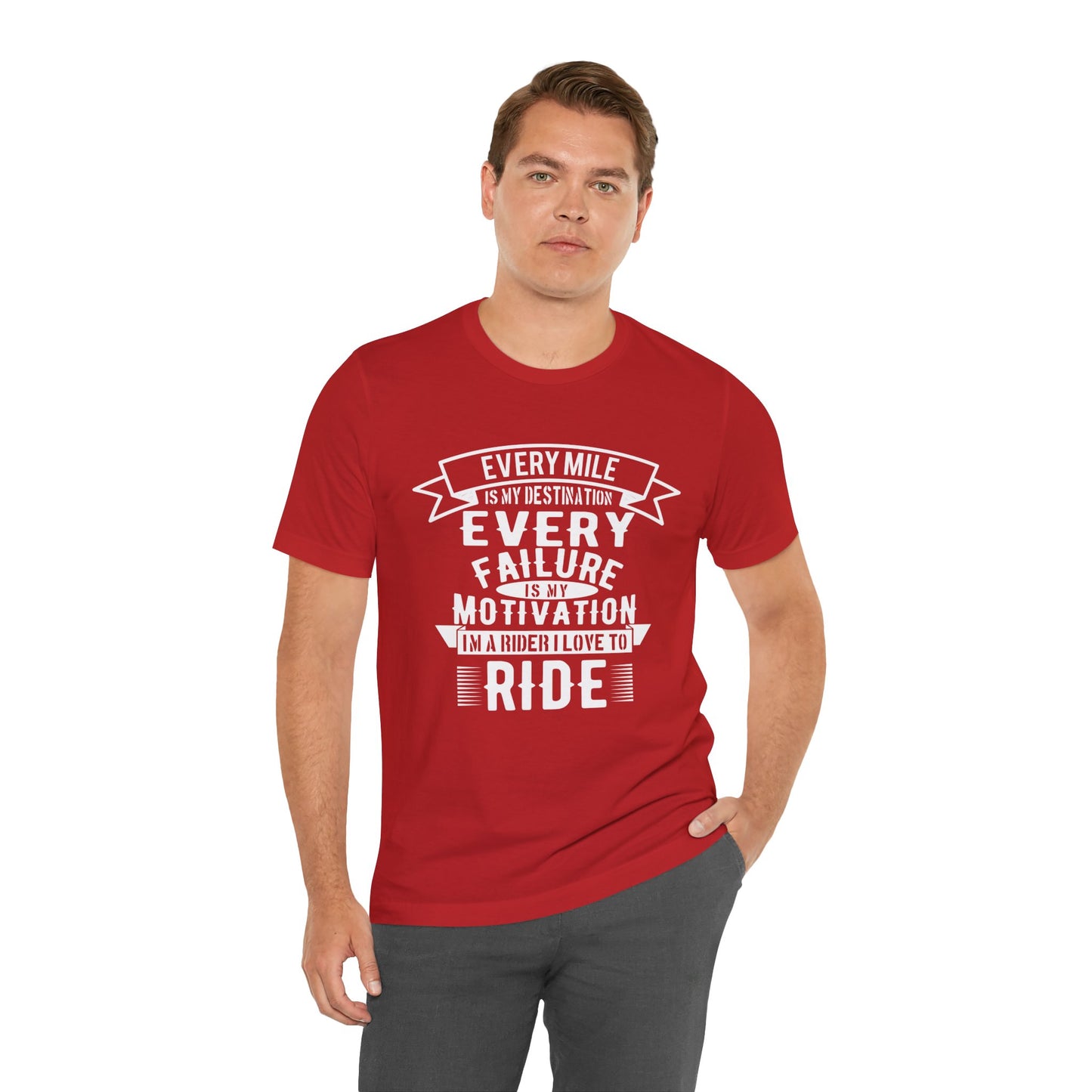 Every Mile is My Destination, Every Failure is My Motivation, I'm a Rider, I Love to Ride - Unisex Jersey Short Sleeve Tee