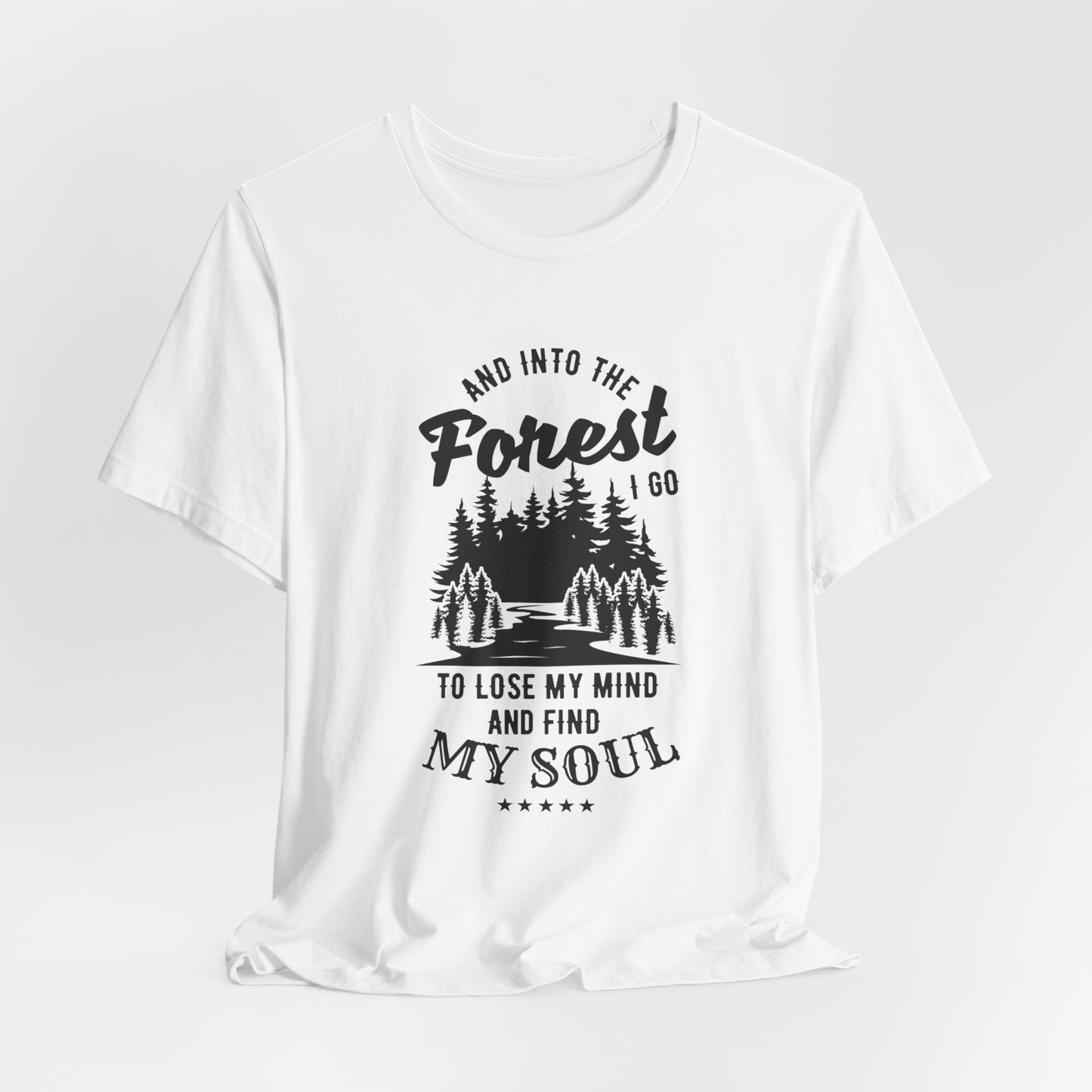 Camping: Into The Forest, I Go To Lose My Mind & Find My Soul  - Unisex Jersey Short Sleeve Tee