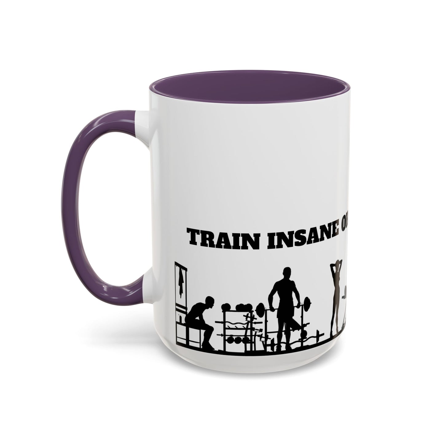 Train Insane Or Remain The Same - Accent Coffee Mug (11, 15oz) - 10857