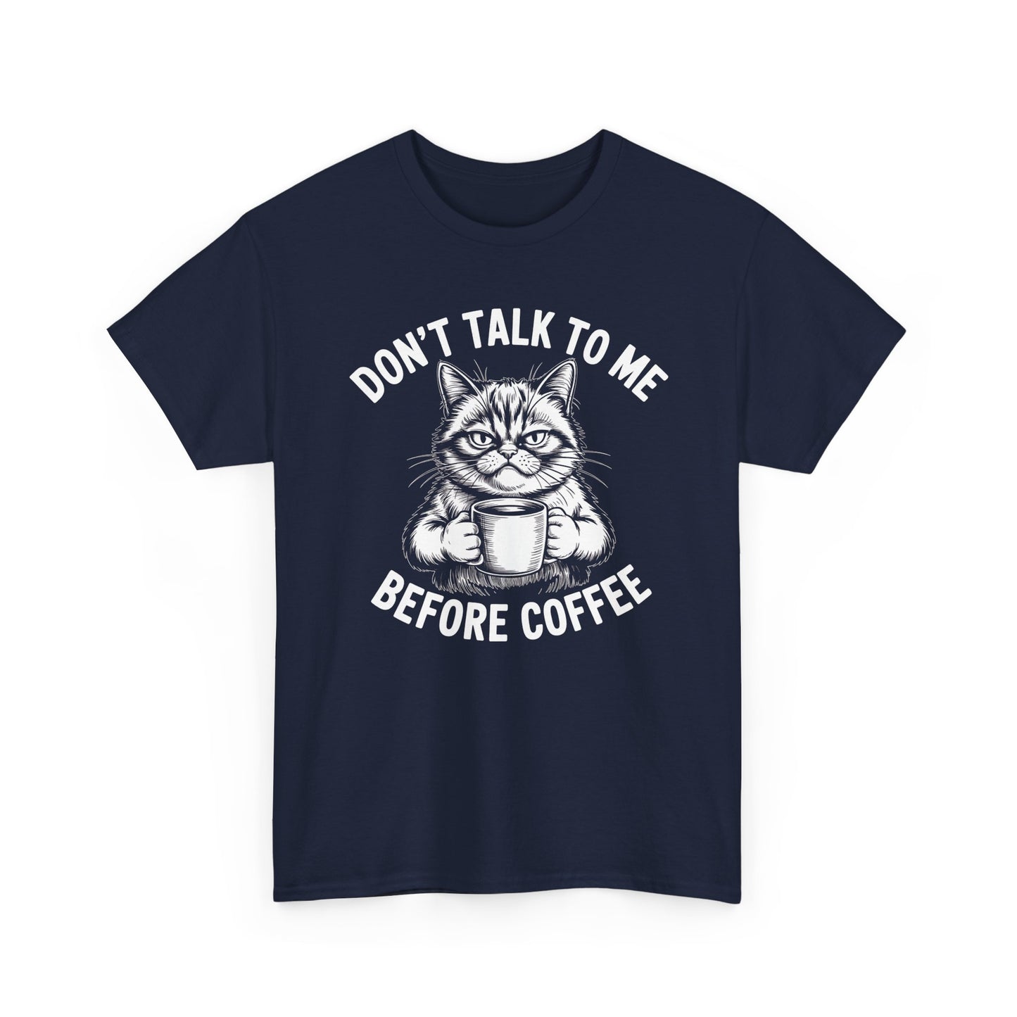 Funny Cat Coffee T-Shirt – “Don’t Talk To Me Before Coffee” Graphic Tee | Cute Grumpy Cat Shirt Gift - 14842