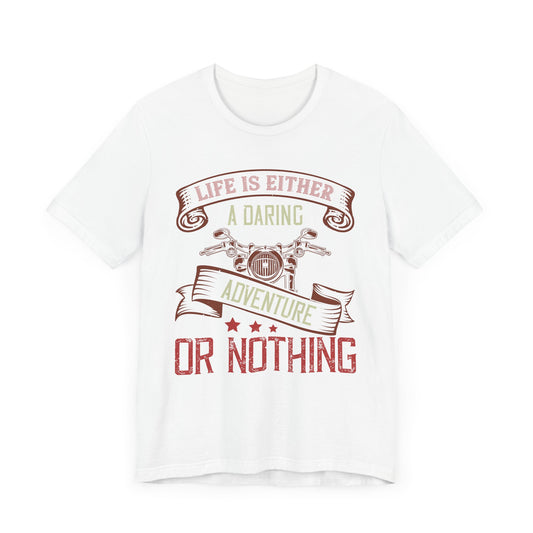 Life Is Either a Daring Adventure or Nothing - Unisex Jersey Short Sleeve Tee - 13754