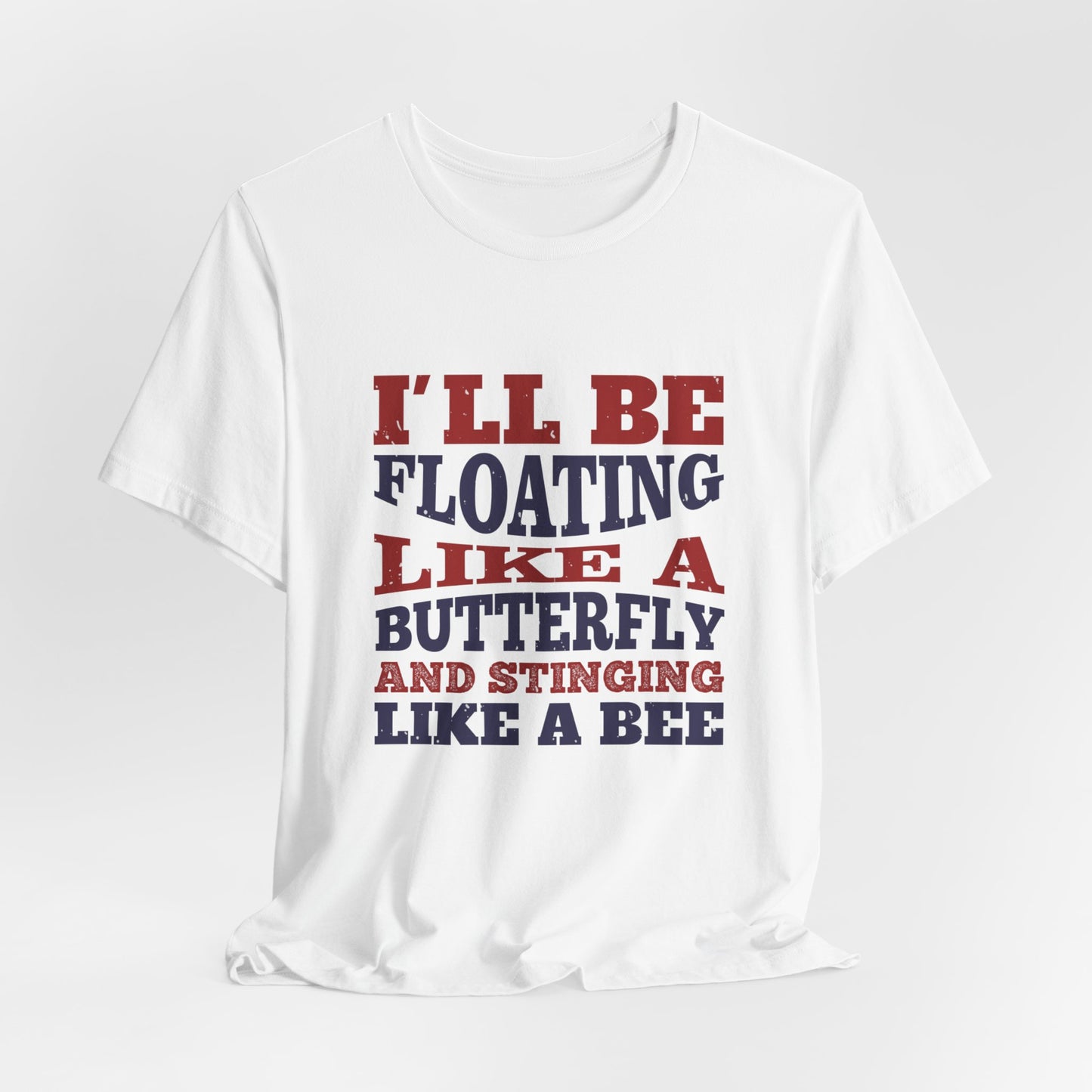 Boxing: I'll Be Floating Like a Butterfly and Stinging Like a Bee - Unisex Jersey Short Sleeve Tee