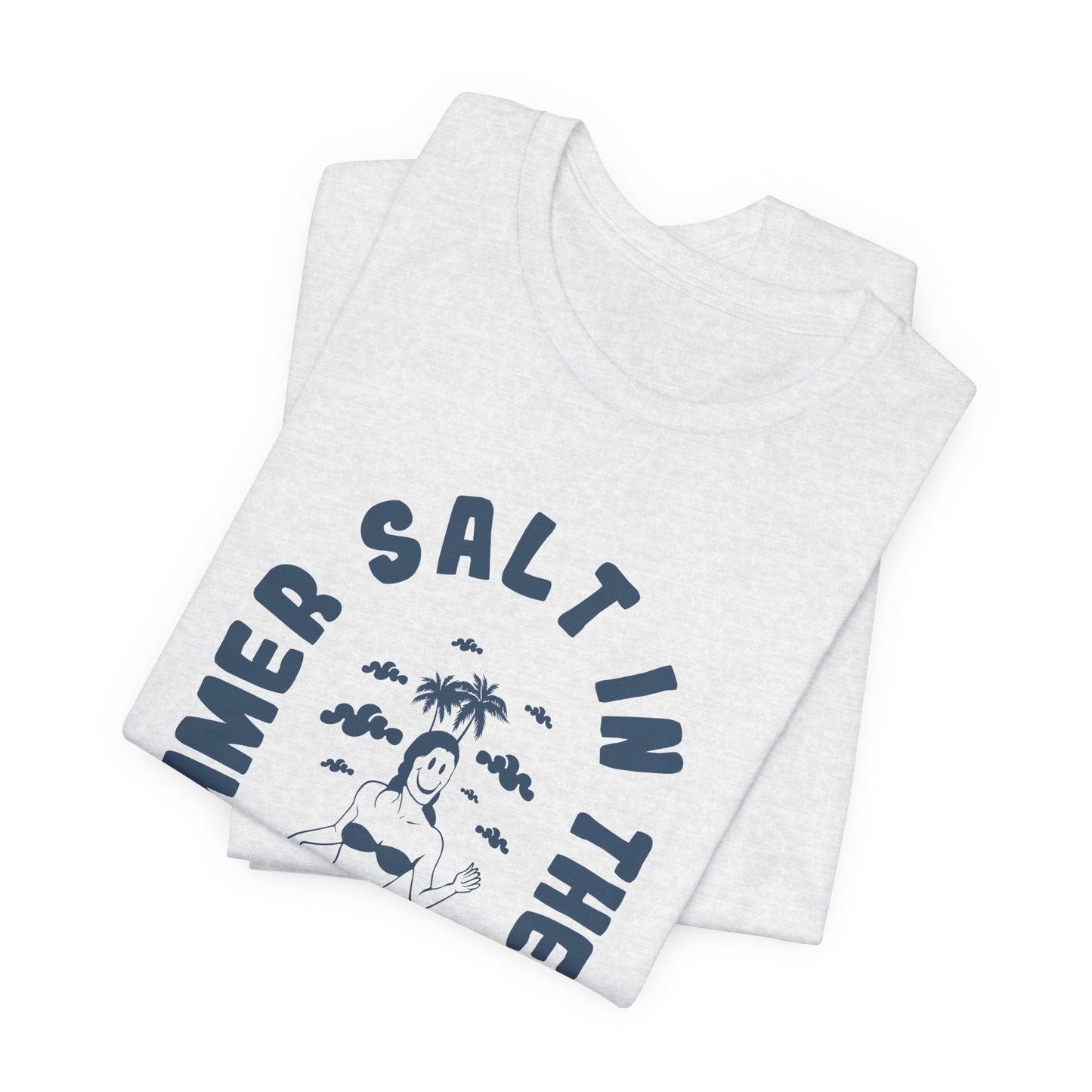 Summer Salt In The Air, Sand In My Hair - Unisex Jersey Short Sleeve Tee