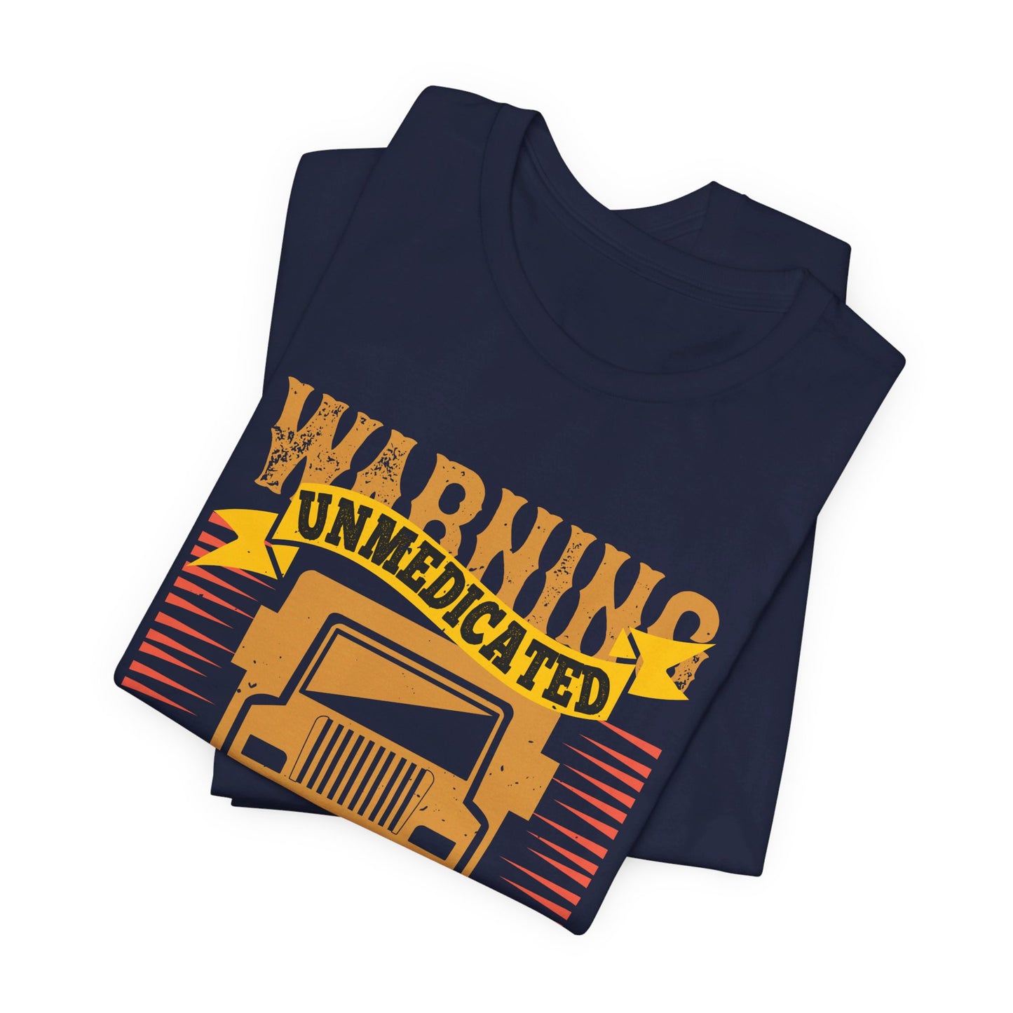 Warning Unmedicated Trucker Annoy At Your Own Risk - Unisex Jersey Short Sleeve Tee