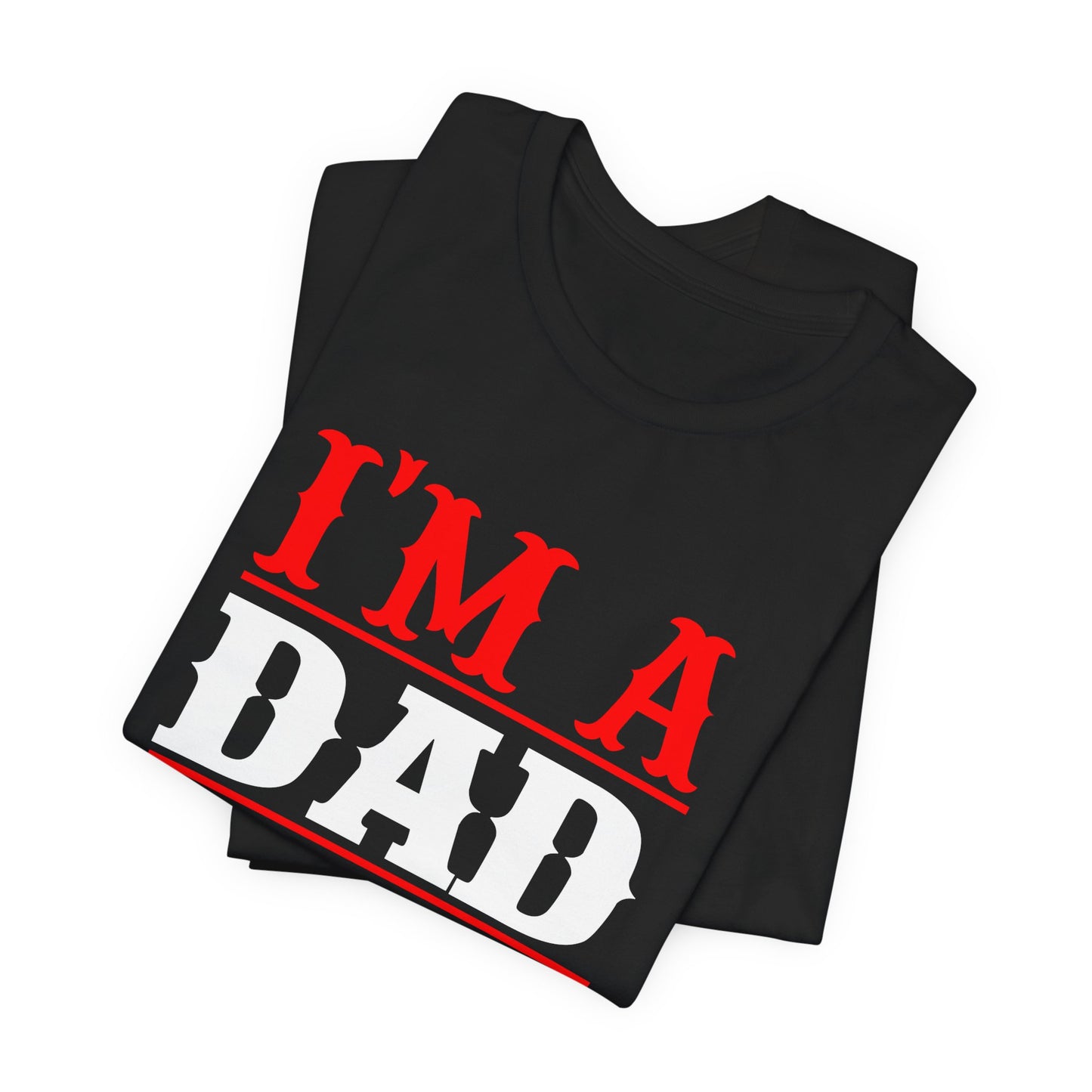 Engineer: I'm A Dad & An Engineer, Nothing Scares Me - Unisex Jersey Short Sleeve Tee - 13670