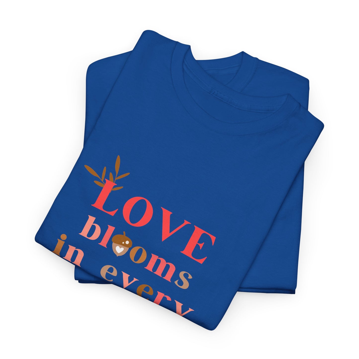 Love Blooms in Every Hue! - Unisex Heavy Cotton Tee - 11525