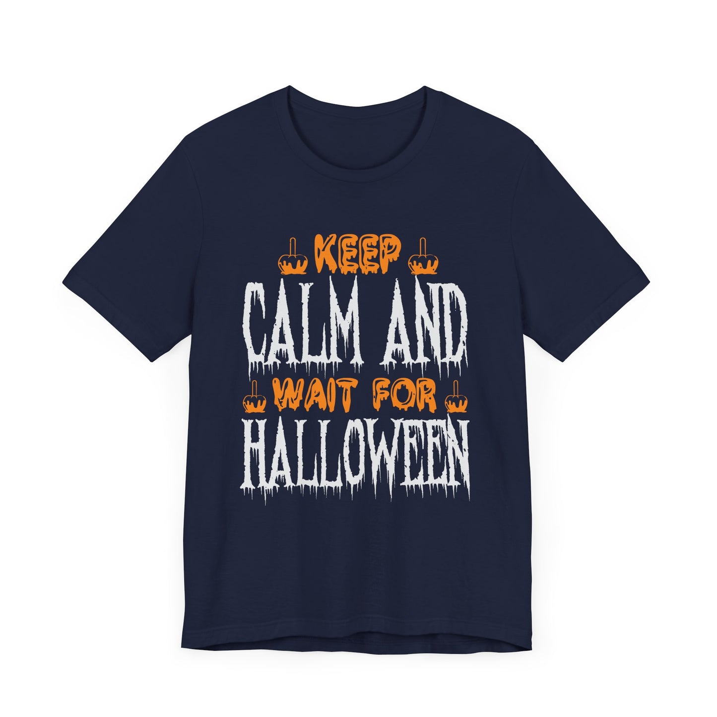 Keep Calm and Wait for Halloween - Unisex Jersey Short Sleeve Tee - 12480