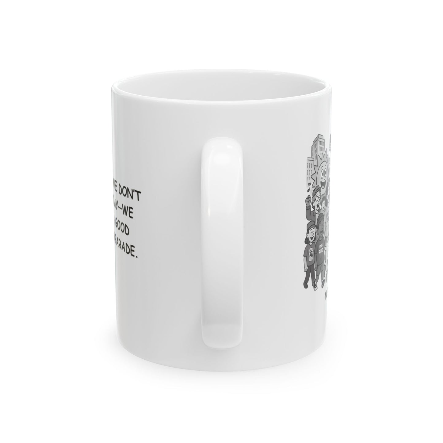 "In New York, we don’t need a holiday—we just need a good reason for a parade." Ceramic Mug - 11oz & 15oz - 12852