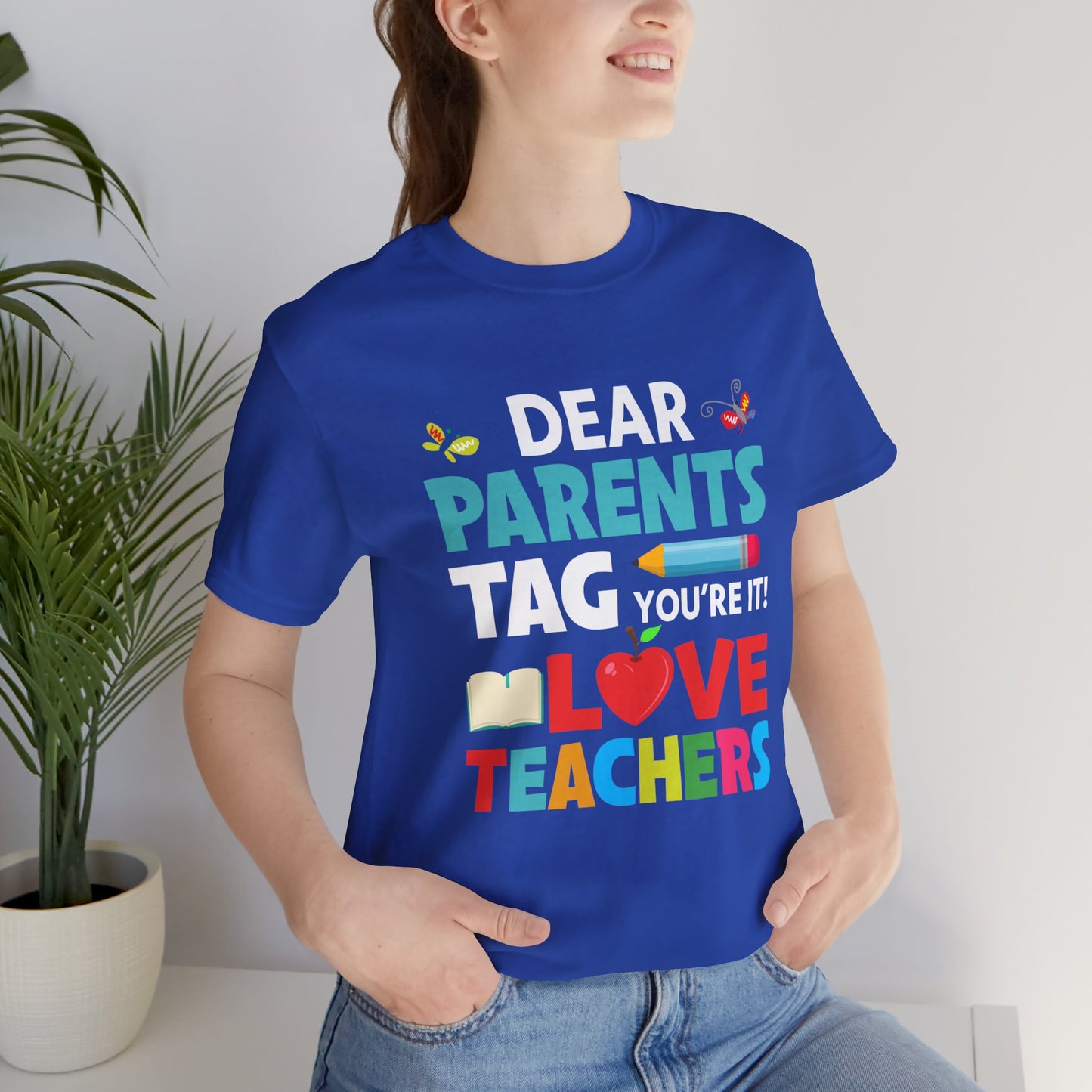 Teacher: Dear Parents, You're It! - Unisex Jersey Short Sleeve Tee