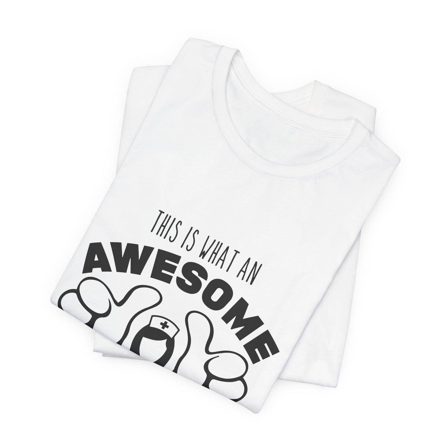 This Is What An Awesome Nurse Looks Like - Unisex Jersey Short Sleeve Tee