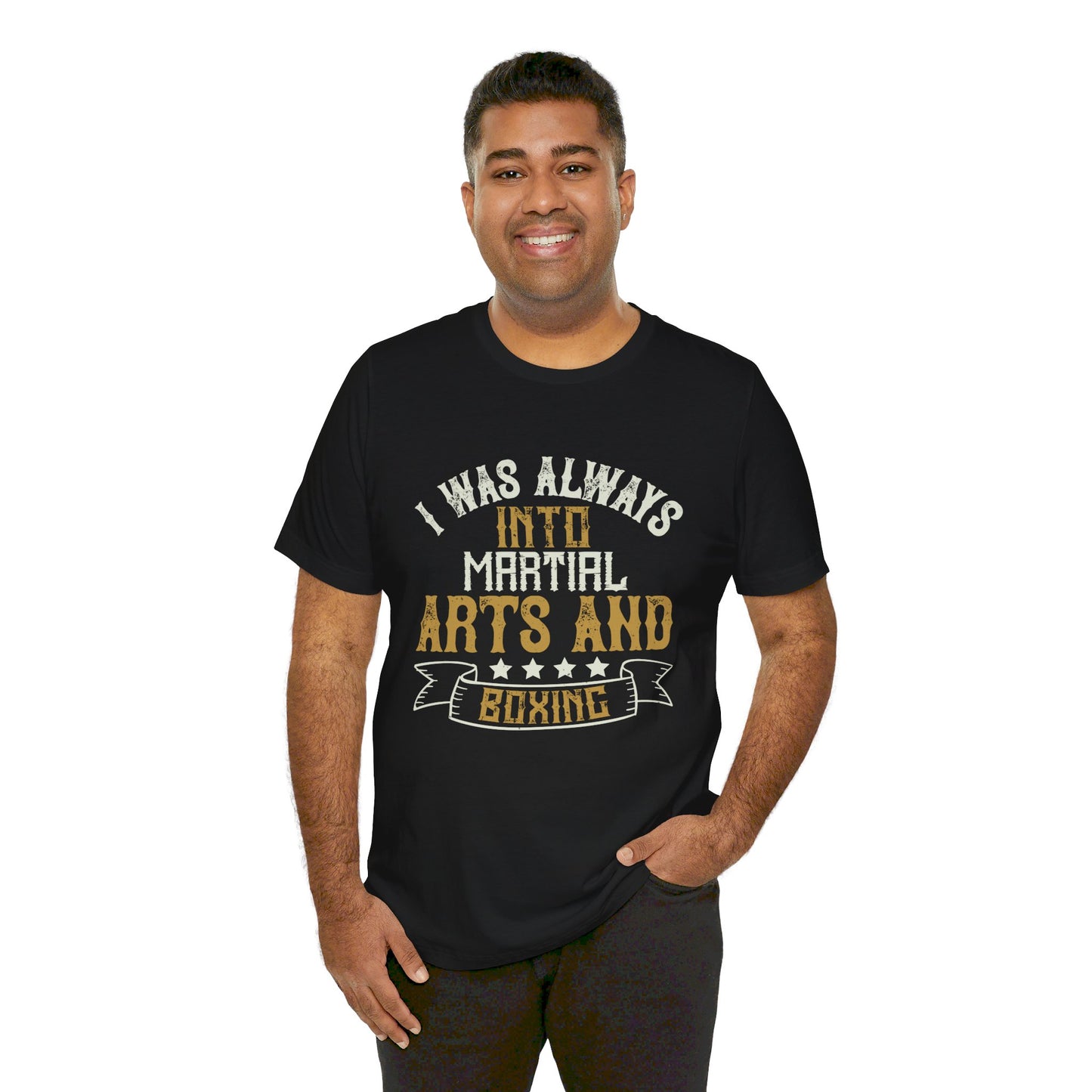 I Was Always Into Martial Arts and Boxing - Unisex Jersey Short Sleeve Tee