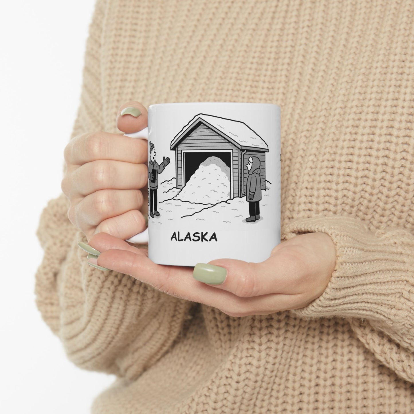 "In Alaska, winter is the season of the real estate sale: ‘That’s right, this house has a garage full of snow!’" Ceramic Mug - 13011