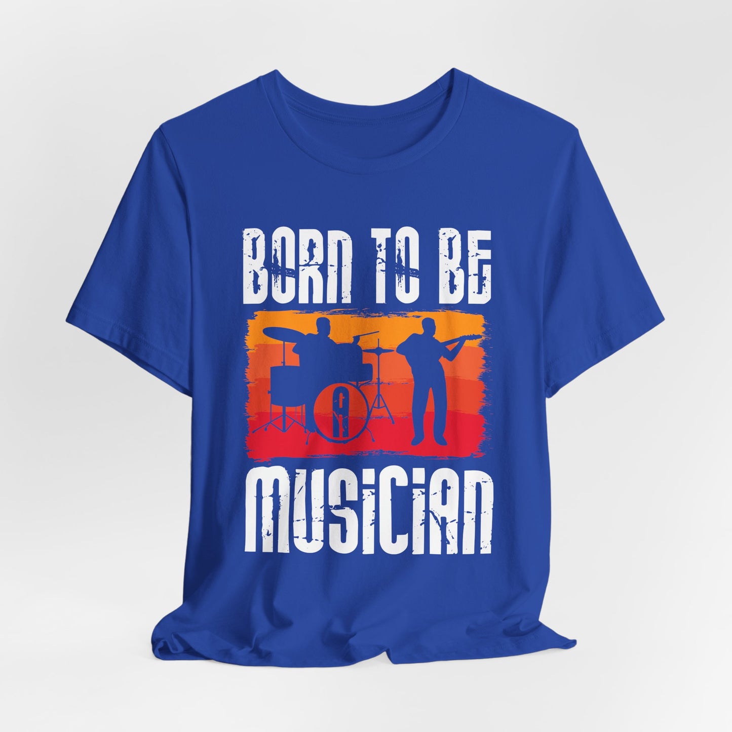 Born To Be A Musician - Unisex Jersey Short Sleeve Tee - 11978
