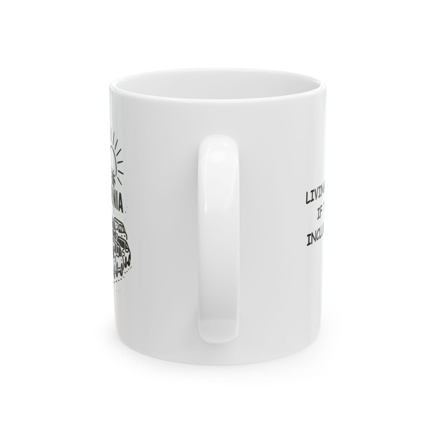 "Living the dream… if the dream includes traffic." Ceramic Mug -  11oz & 15oz - 12721