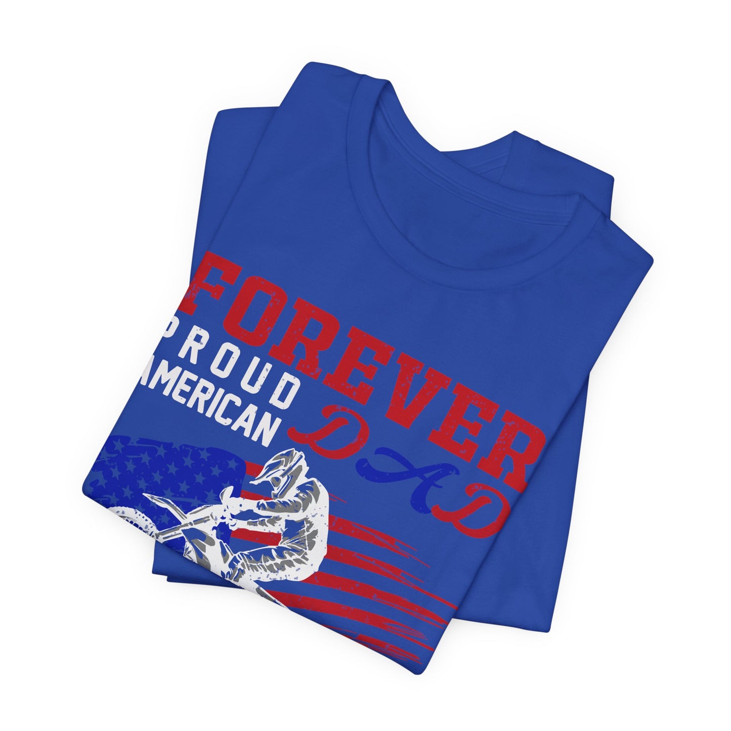 Forever Proud American Dad Who Is Also a Biker - Unisex Jersey Short Sleeve Tee - 13450