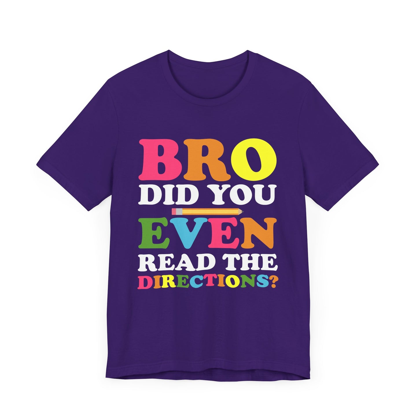 Teacher: Bro, Did You Even Read The Directions? - Unisex Jersey Short Sleeve Tee - 13516