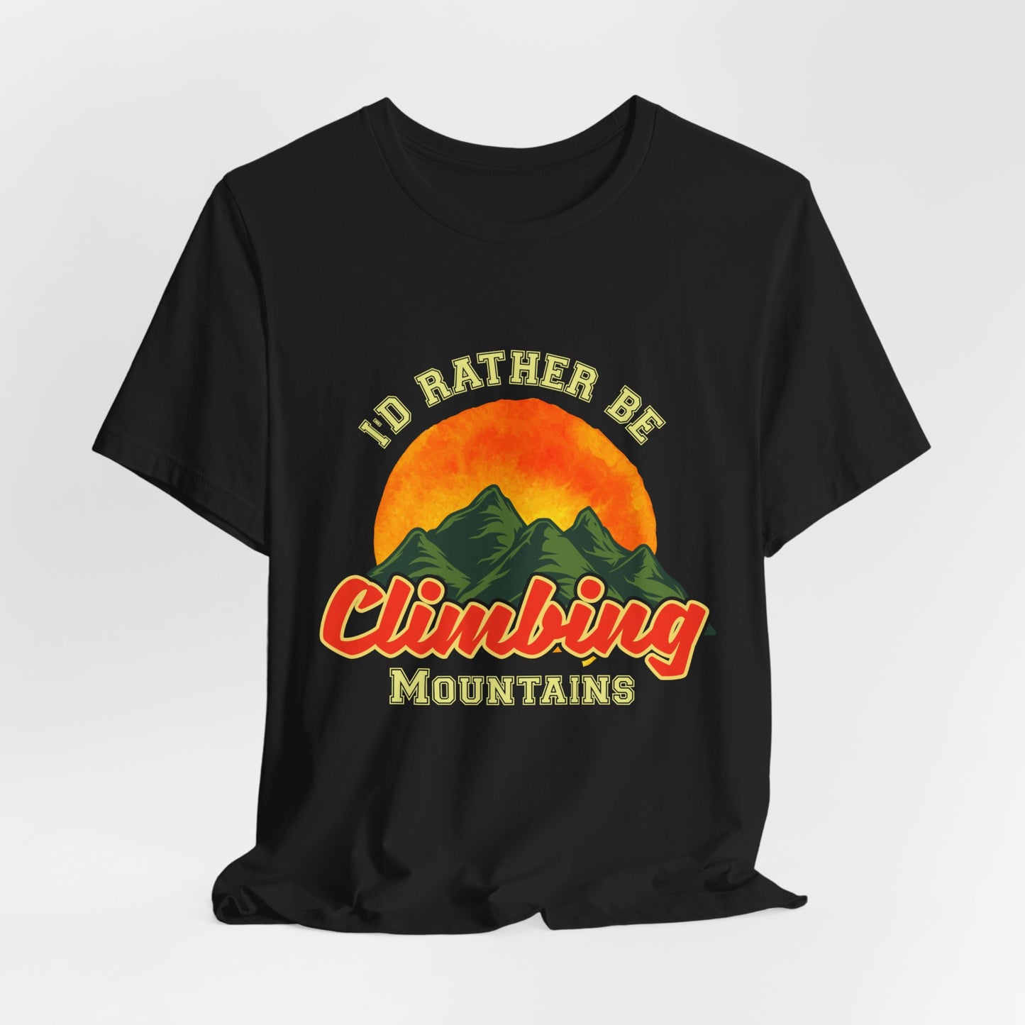 I'd Rather Be Climbing Mountains - Unisex Jersey Short Sleeve Tee